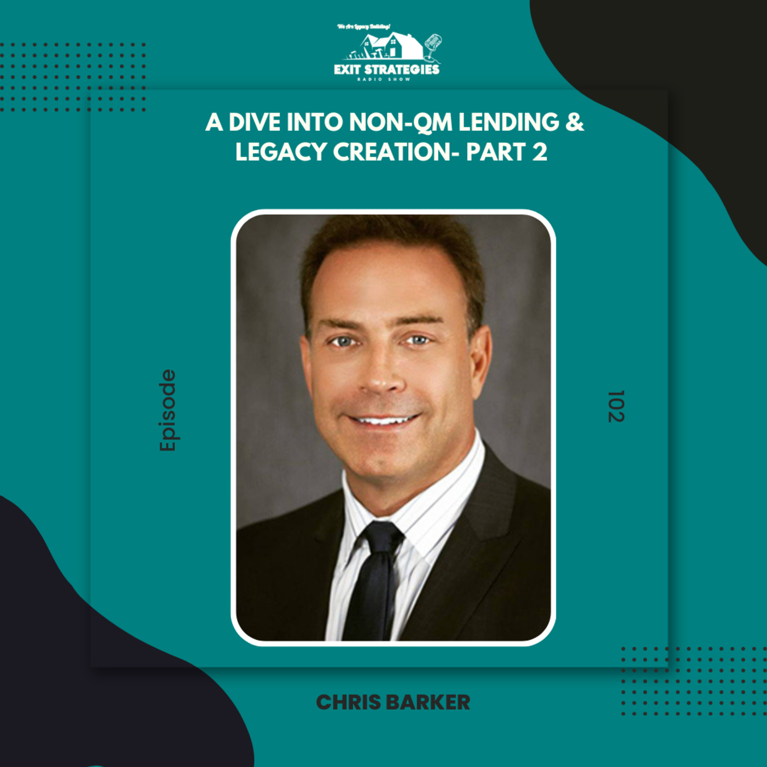 Episode 102: Part 2- A Dive into Non-QM Lending & Legacy Creation with Chris Barker episode artwork