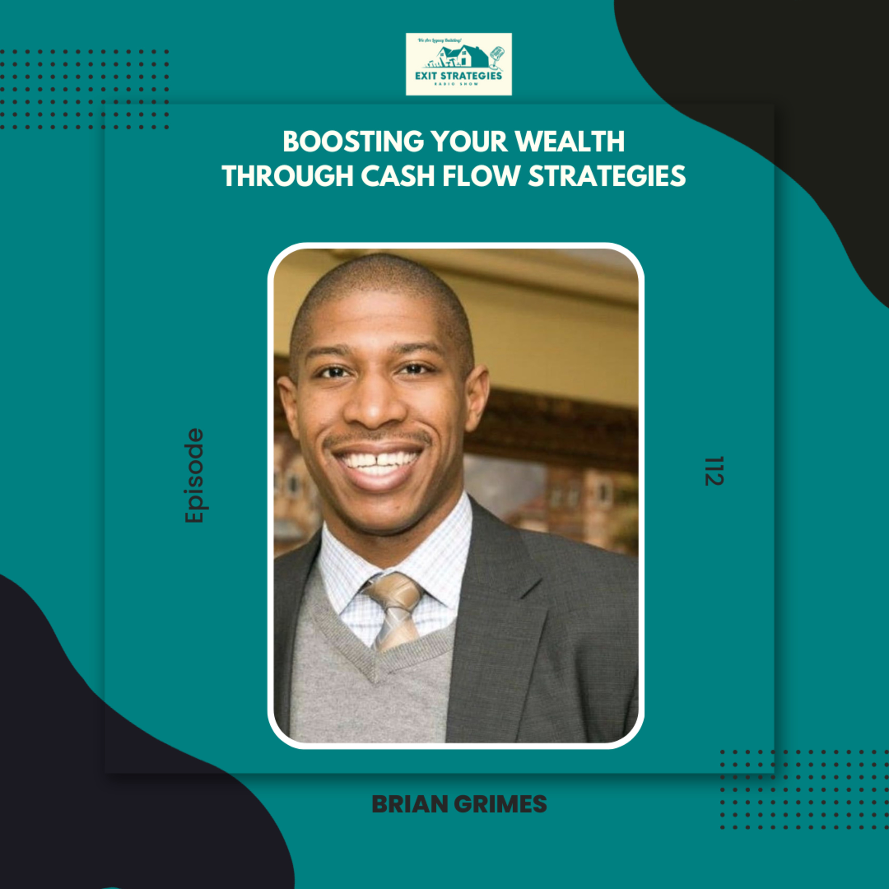 EP 112: Boosting Your Wealth Through Cash Flow Strategies with Brian Grimes episode artwork