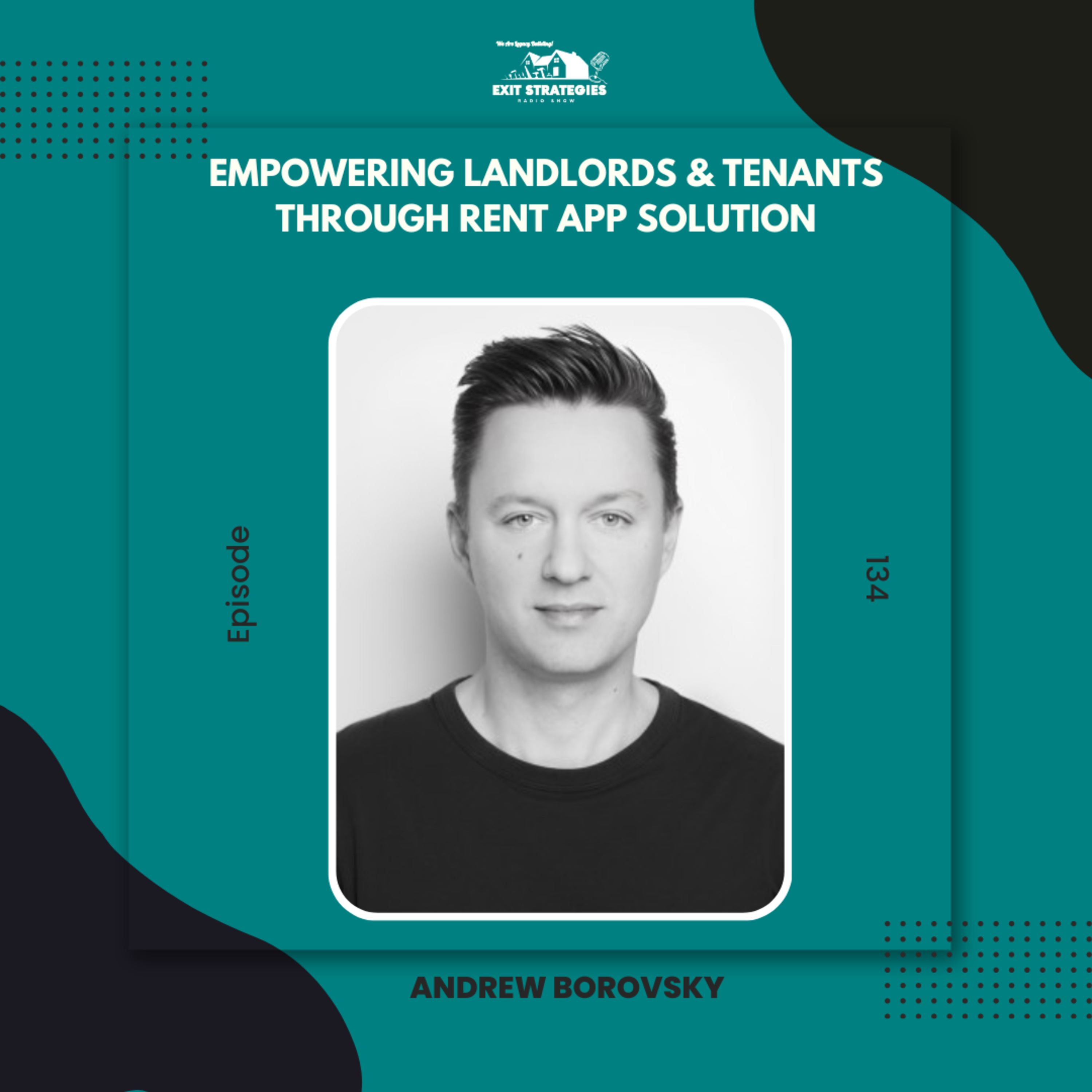 EP 134: Empowering Landlords and Tenants through Rent App Solution with Andrew Borovsky