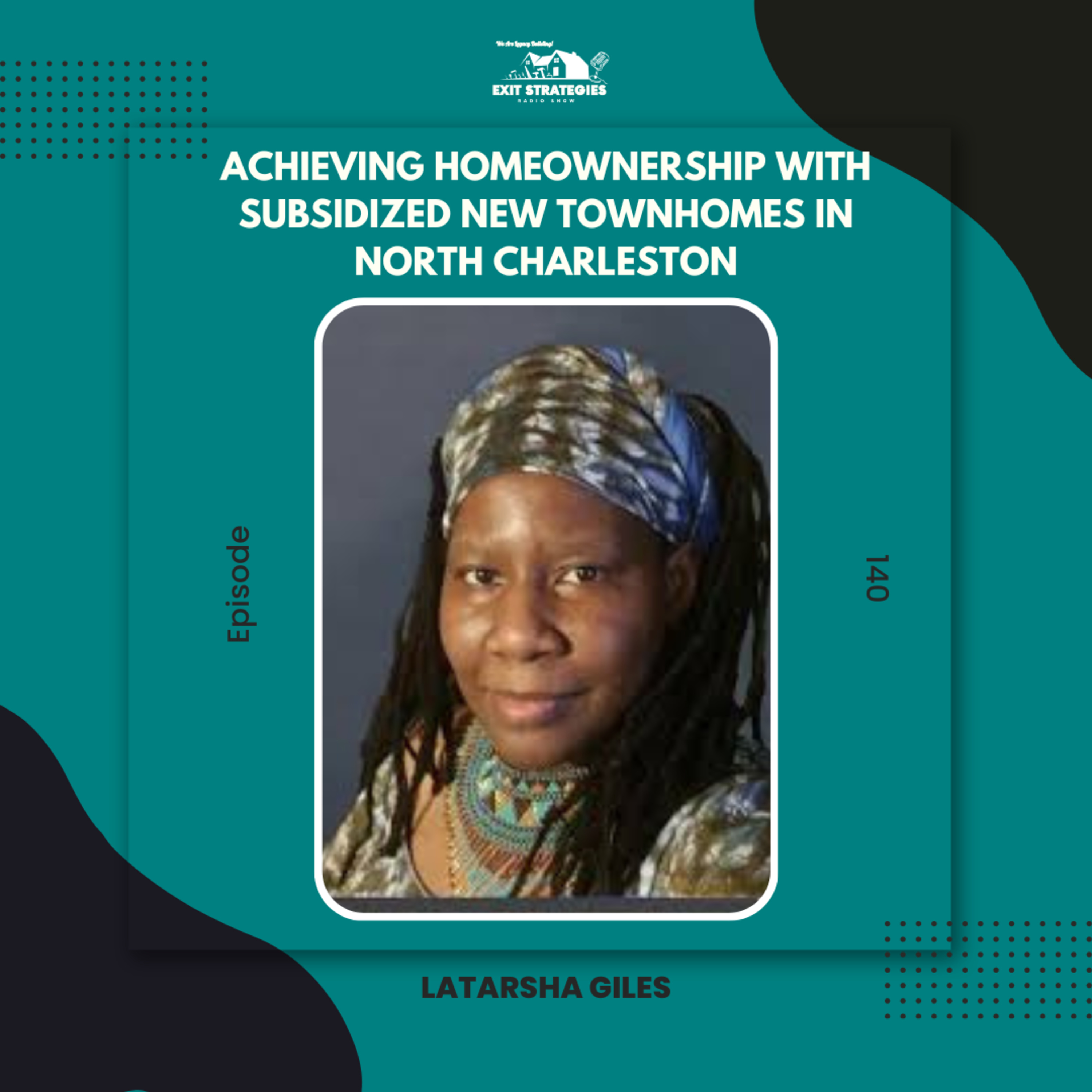 EP 140: Achieving Homeownership Through Significant Subsidies on New Townhomes in North Charleston with Latarsha Giles episode artwork