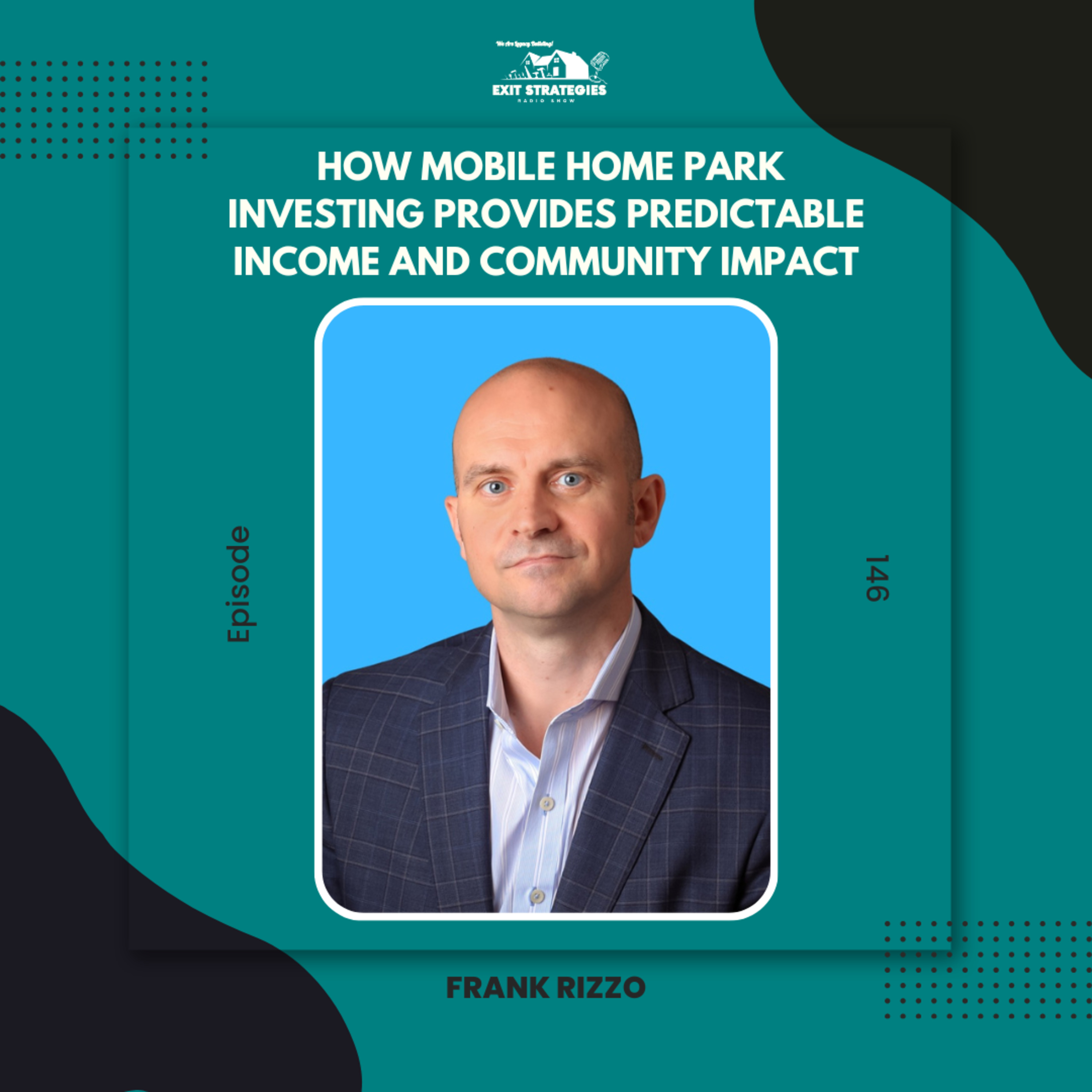 EP 146: How Mobile Home Park Investing Provides Predictable Income and Community Impact with Frank Rizzo episode artwork