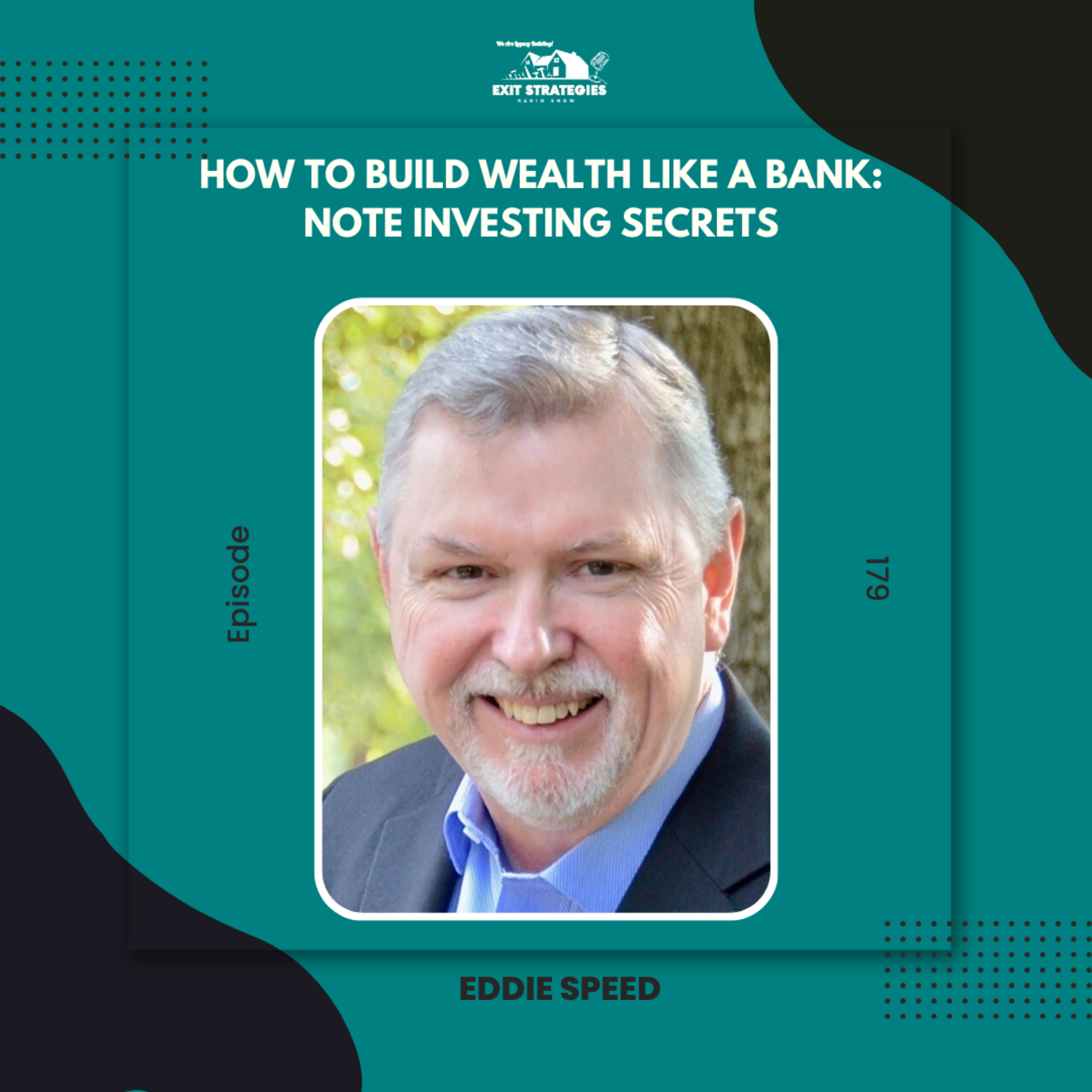 EP 179: How to Build Wealth Like a Bank: Note Investing Secrets with Eddie Speed episode artwork