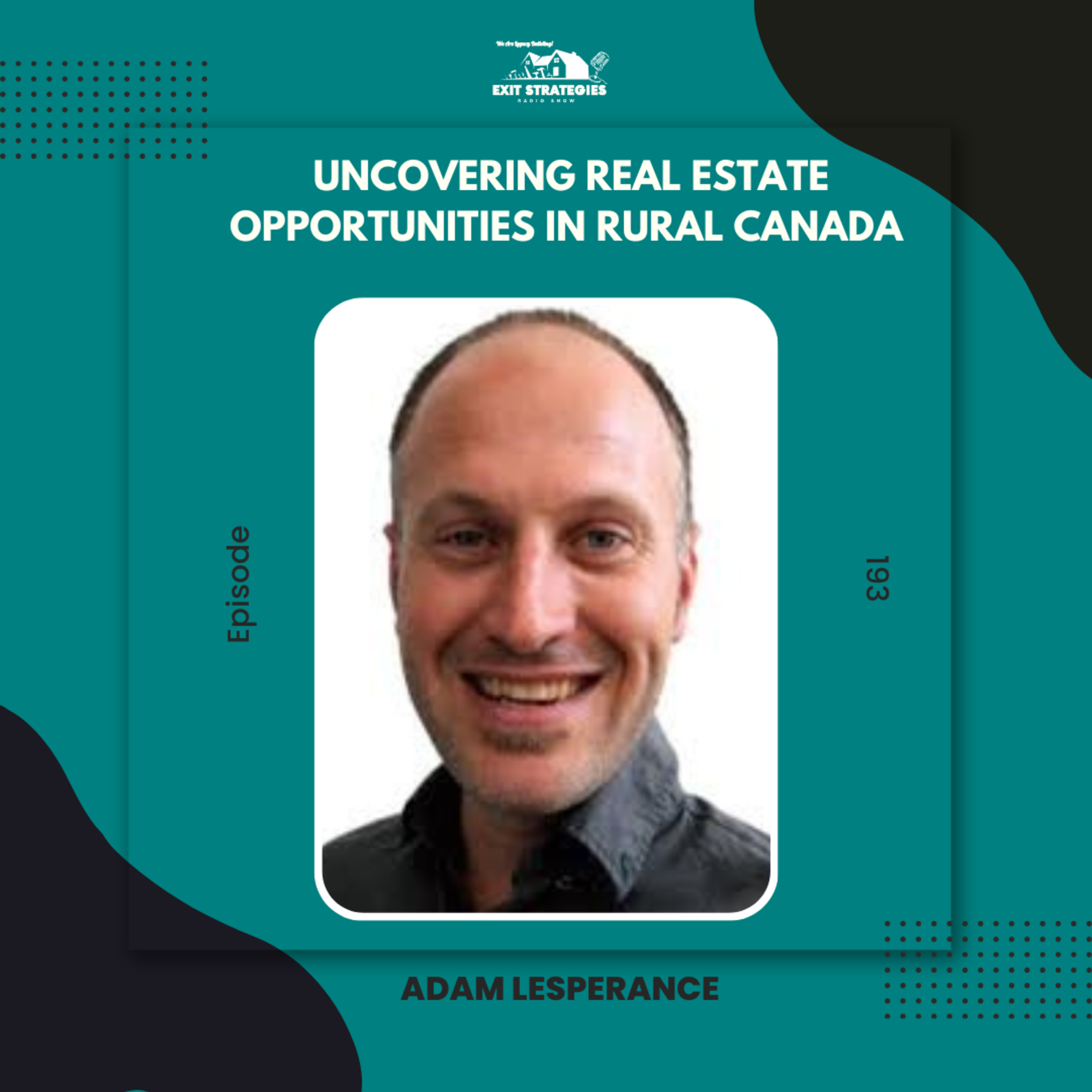 EP 193: Uncovering Real Estate Opportunities in Rural Canada with Adam Lesperance episode artwork