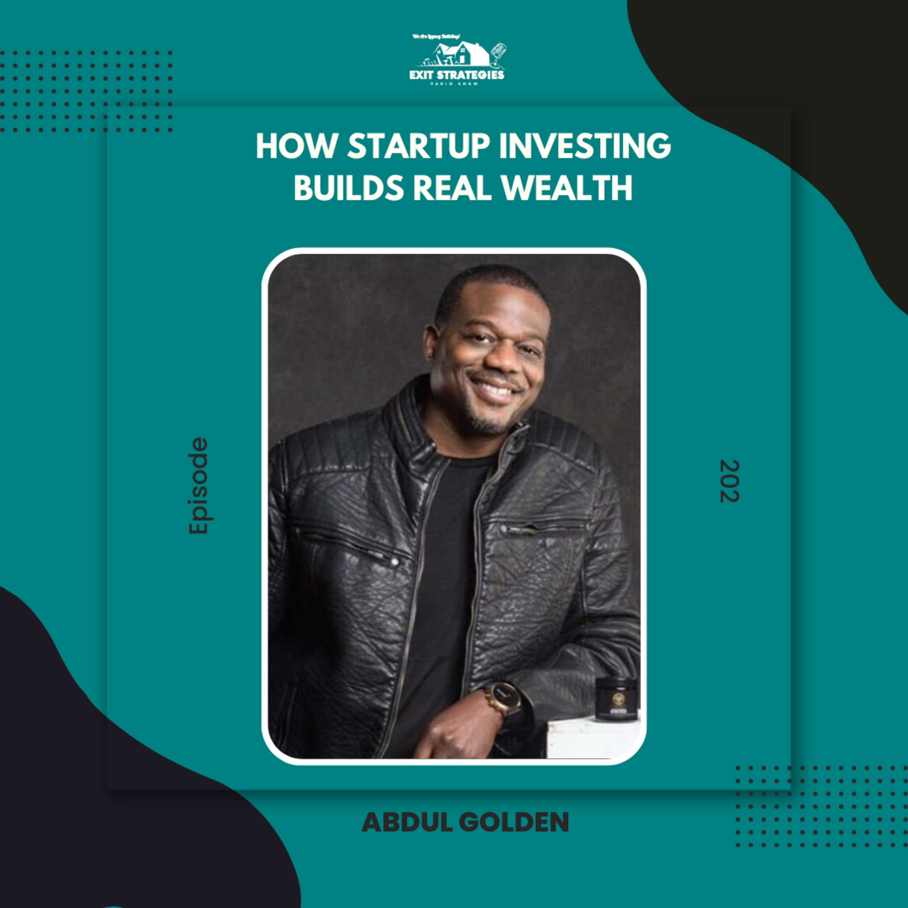 EP 202: How Startup Investing Builds Real Wealth w/ Abdul Golden episode artwork