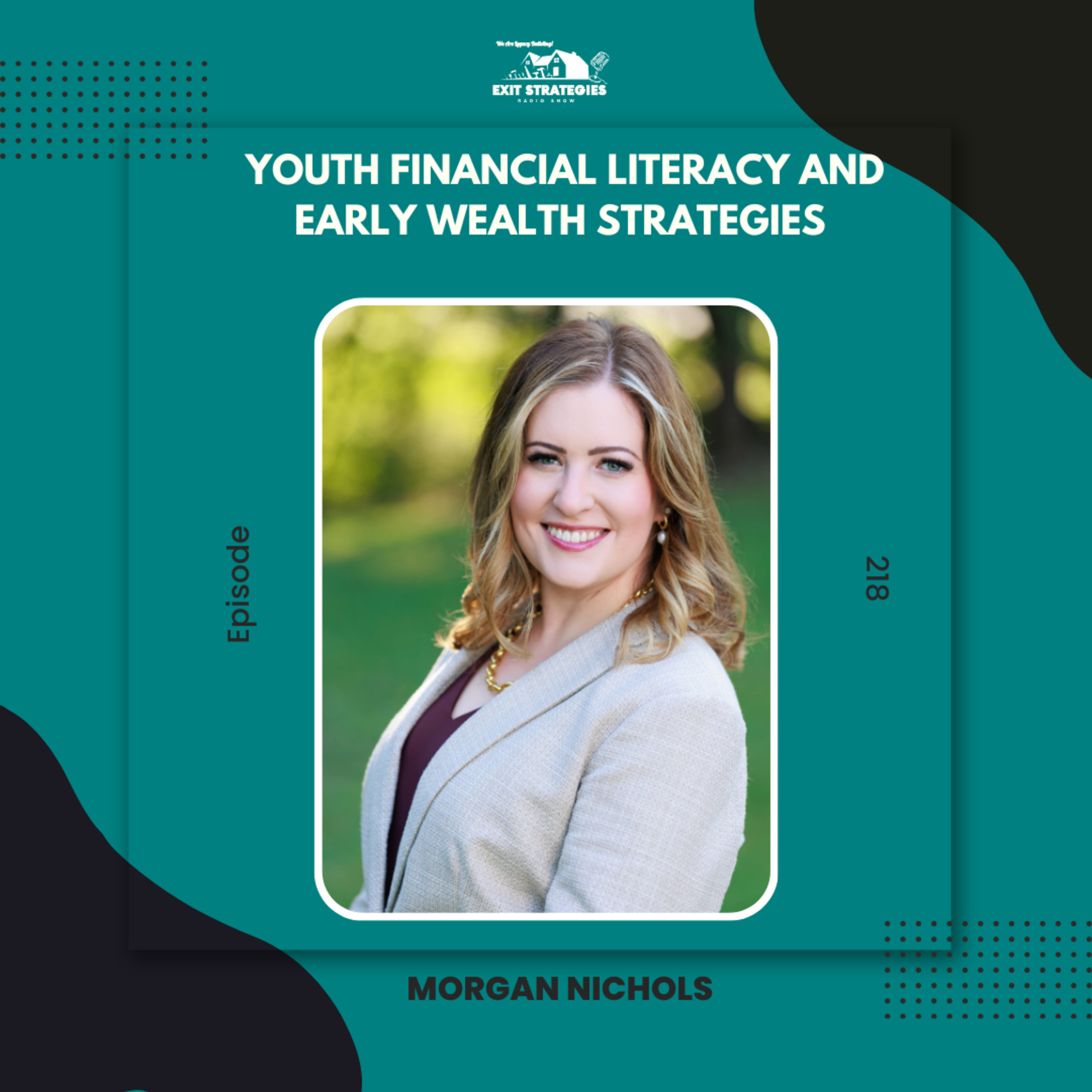 EP 218: Youth Financial Literacy and Early Wealth Strategies with Morgan Nichols