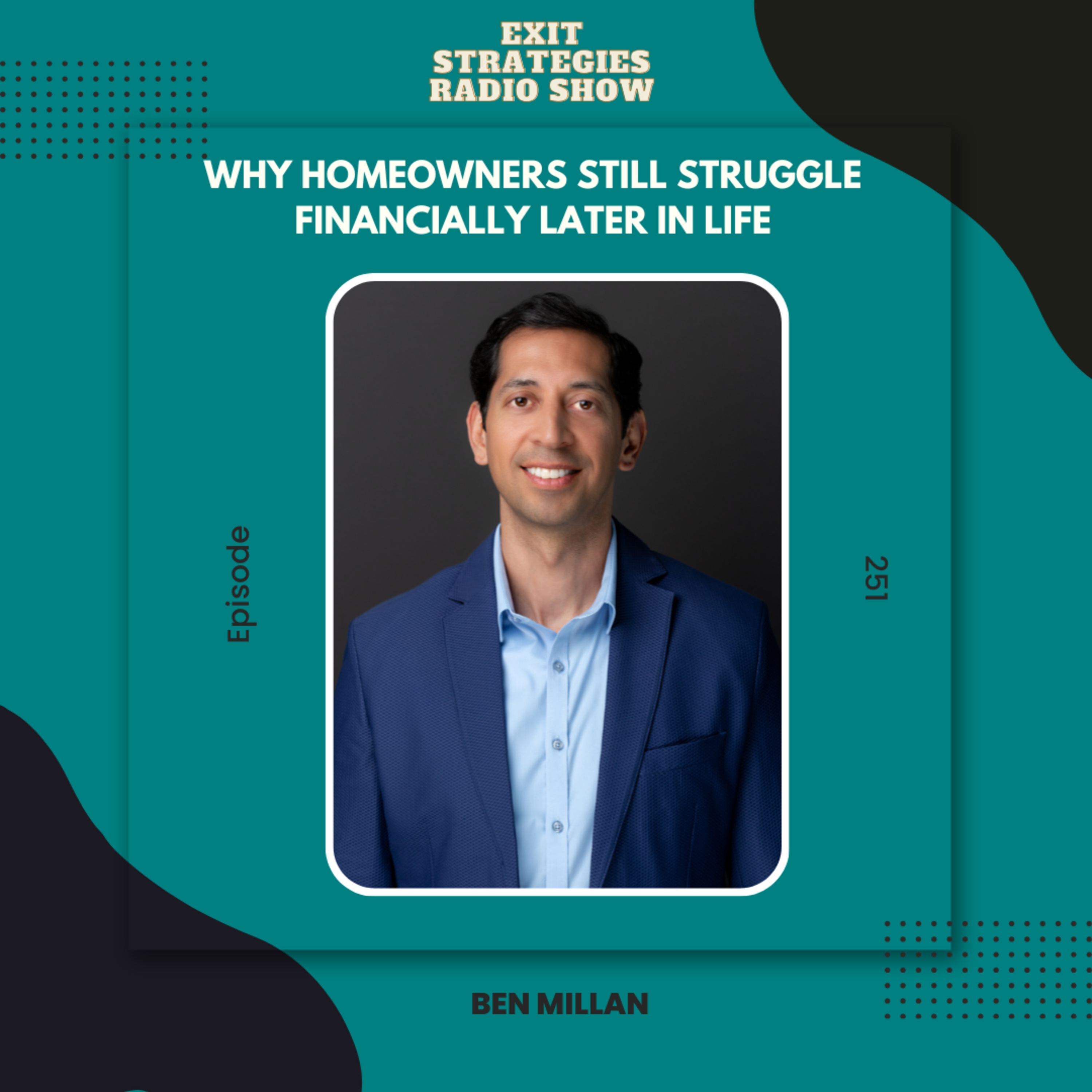 EP 251: Why Homeowners Still Struggle Financially Later in Life | Ben Millan episode artwork