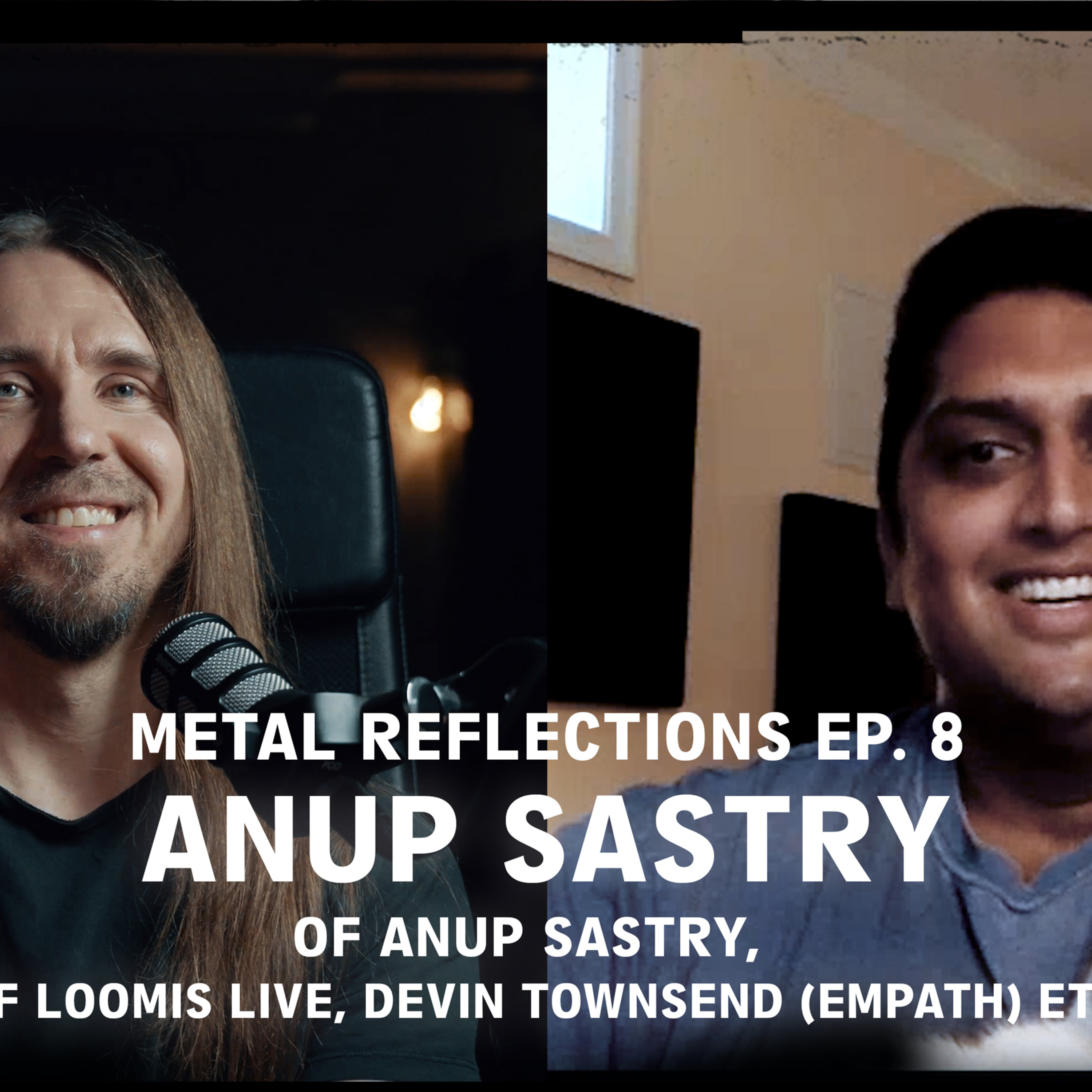 Anup Sastry of Anup Sastry, Jeff Loomis (live), Devin Townsend (Empath), etc. - Metal Reflections Ep. 8