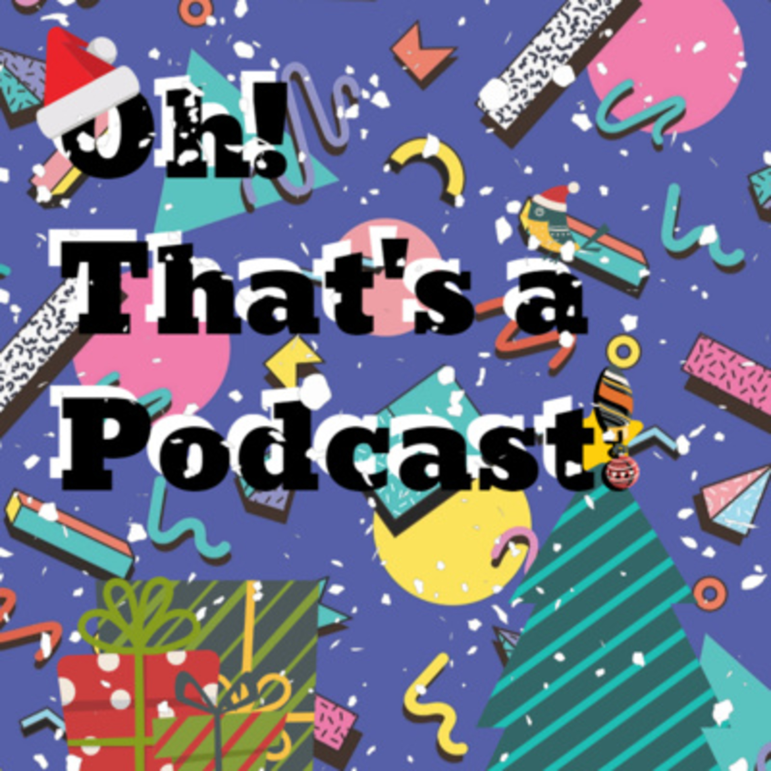 Oh! That\'s a Podcast!