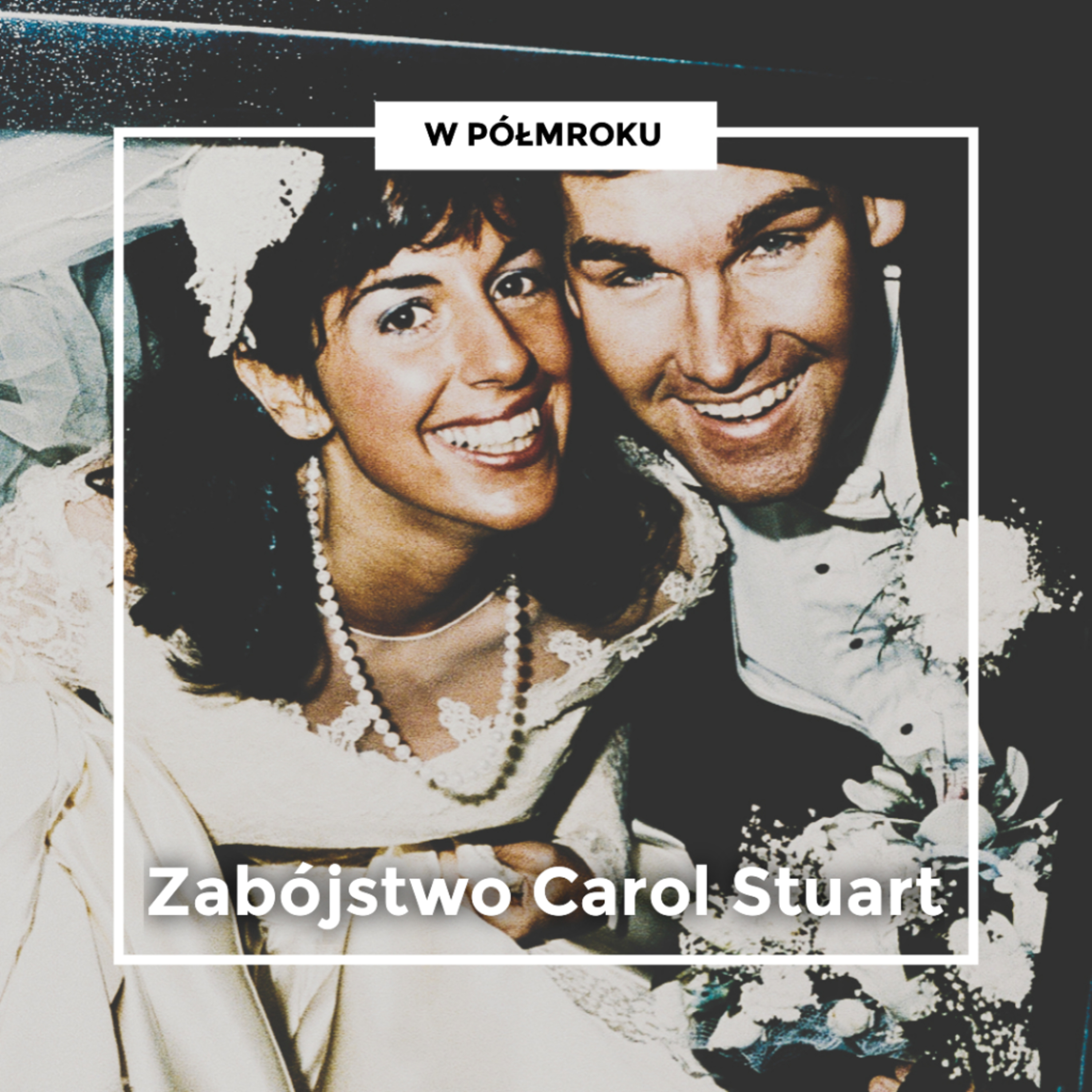 „Dobranoc słodka żono, kochanie. Bóg powołał cię na swoją stronę” | Morderstwo CAROL STUART