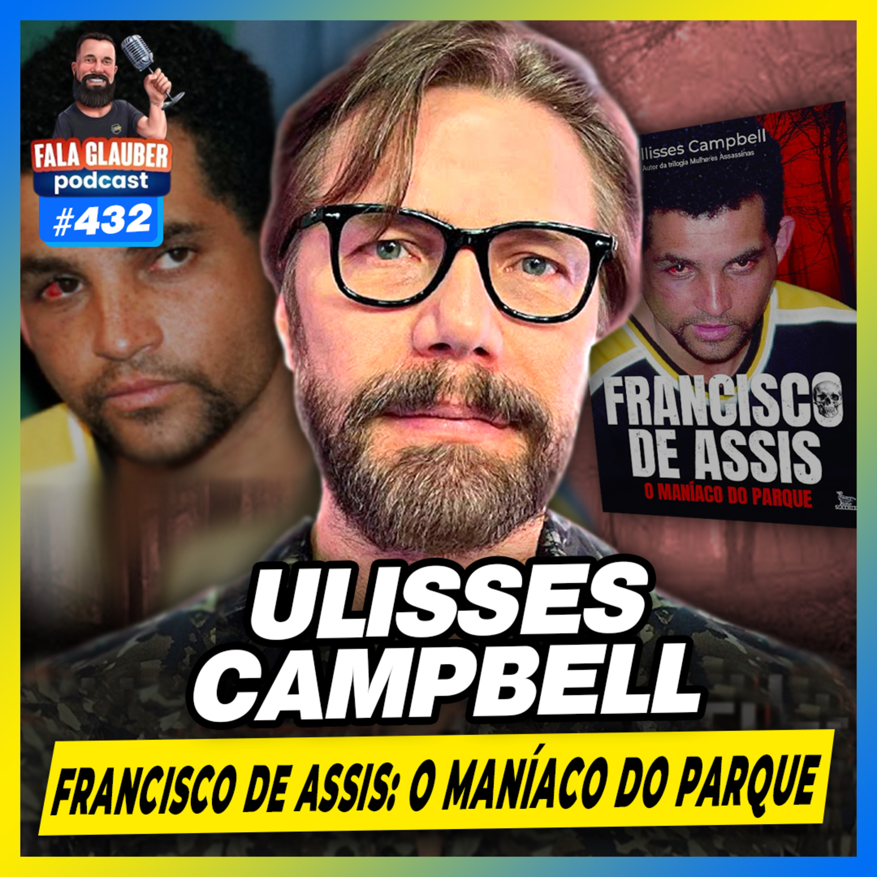 TUDO SOBRE O MANÍAC0 DO PARQUE com ULLISSES CAMPBELL - #432