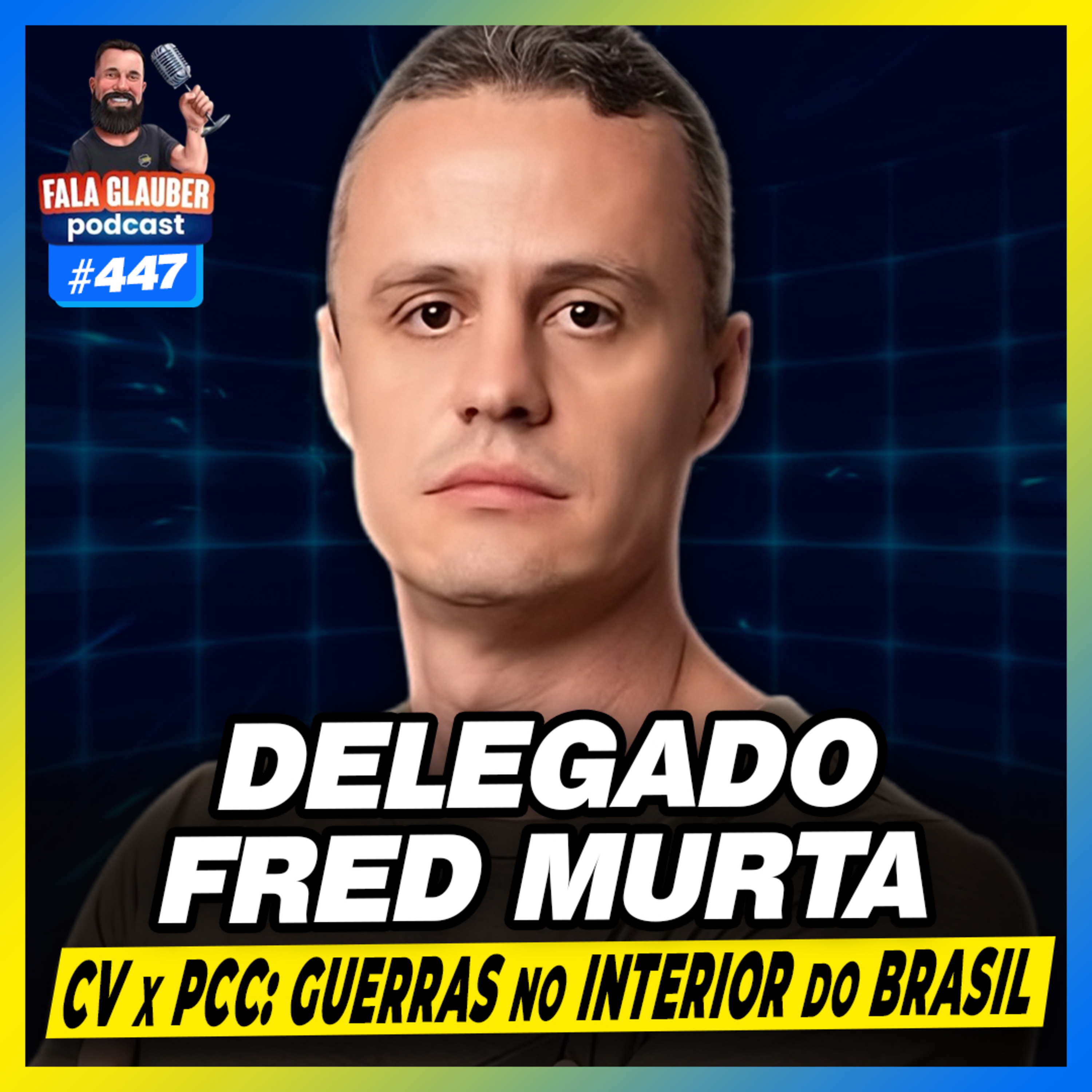 DELEGADO FRED MURTA - FBI e CRIMES REAIS - #447