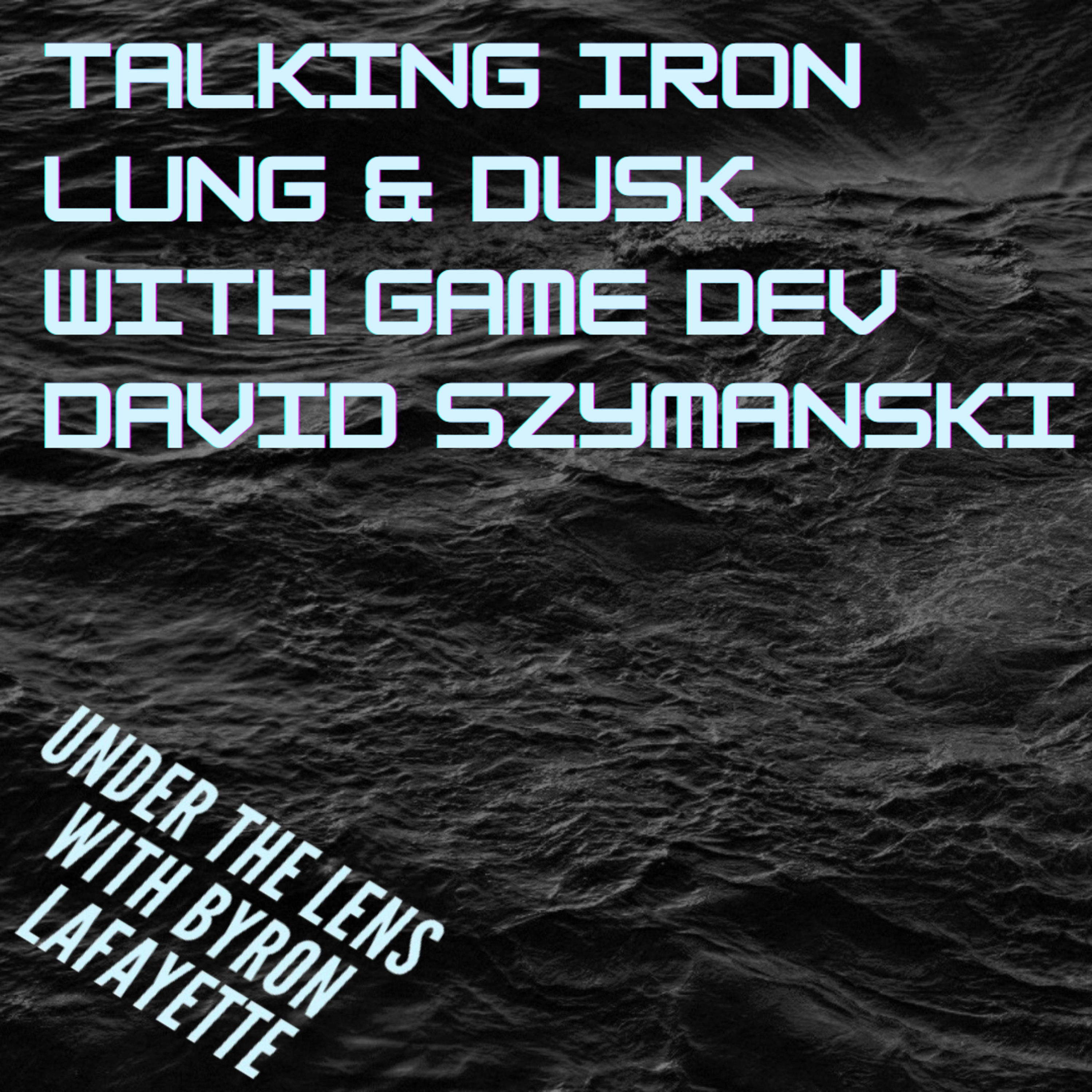 Under The Lens with Byron Lafayette