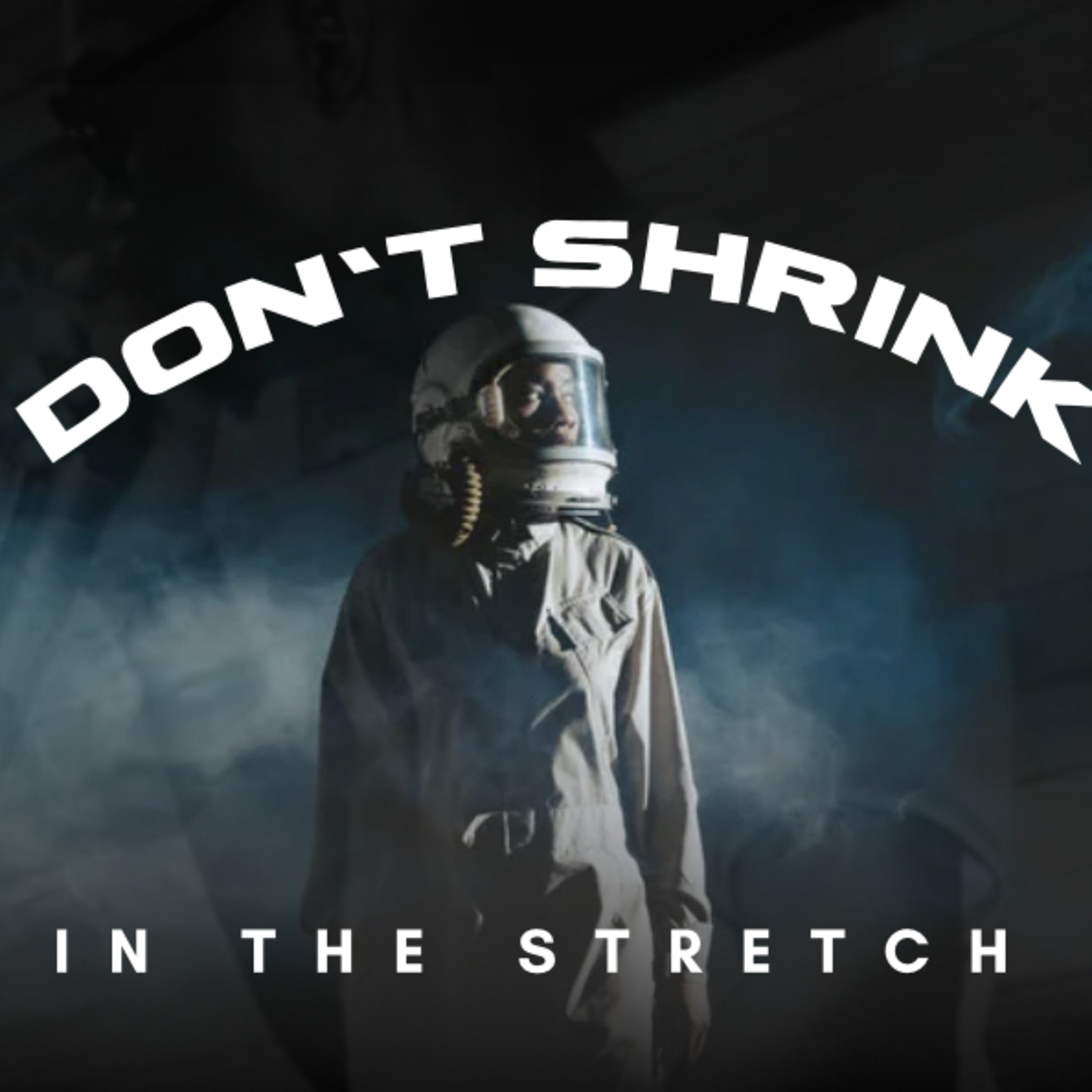 “Don’t Shrink In the Stretch” (Unlocking ALL the More Part 1)