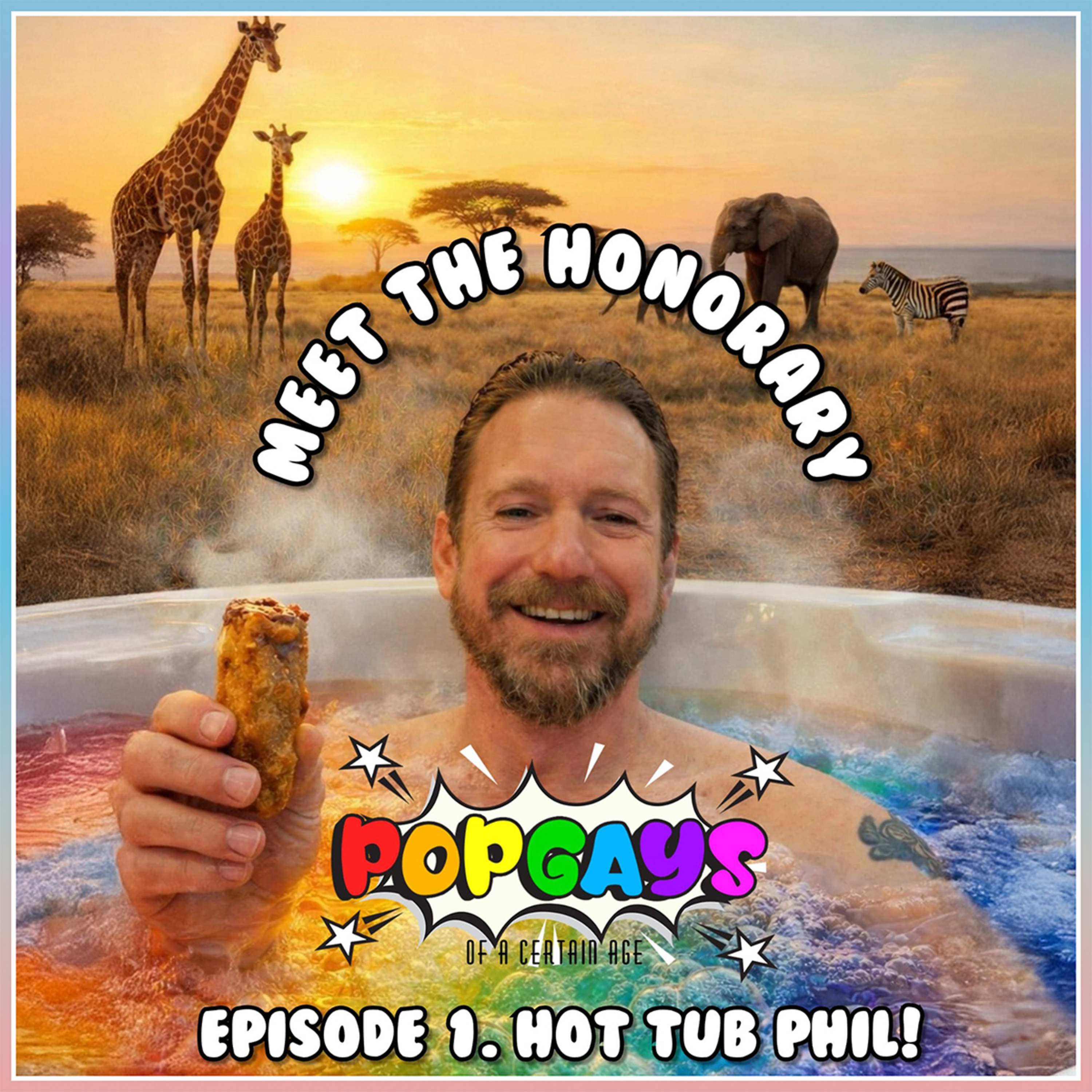 73.1 Meet The Honorary Popgays - Ep 1. Hot Tub Phil episode artwork