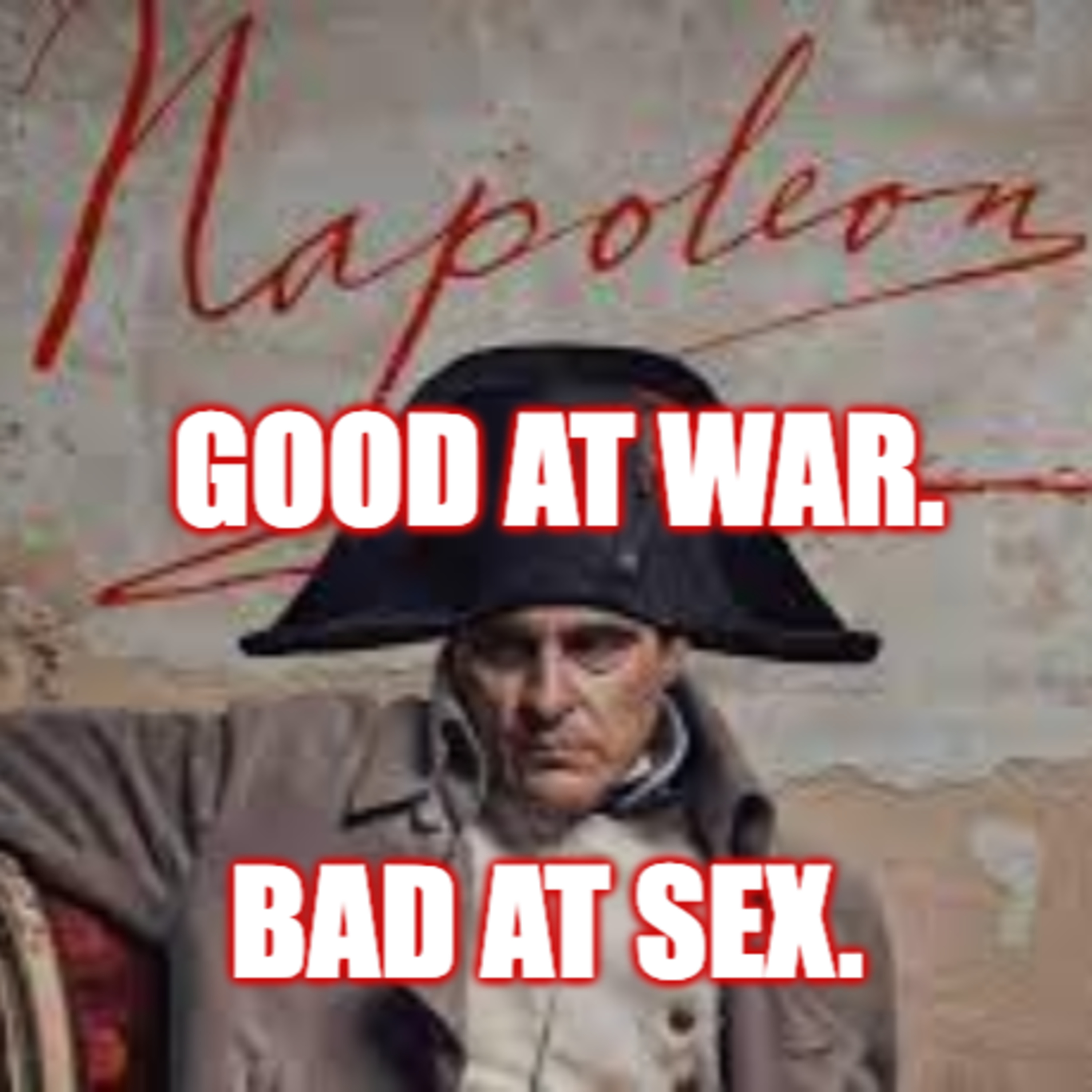 Napoleon: Good At War, Bad At Sex. episode artwork