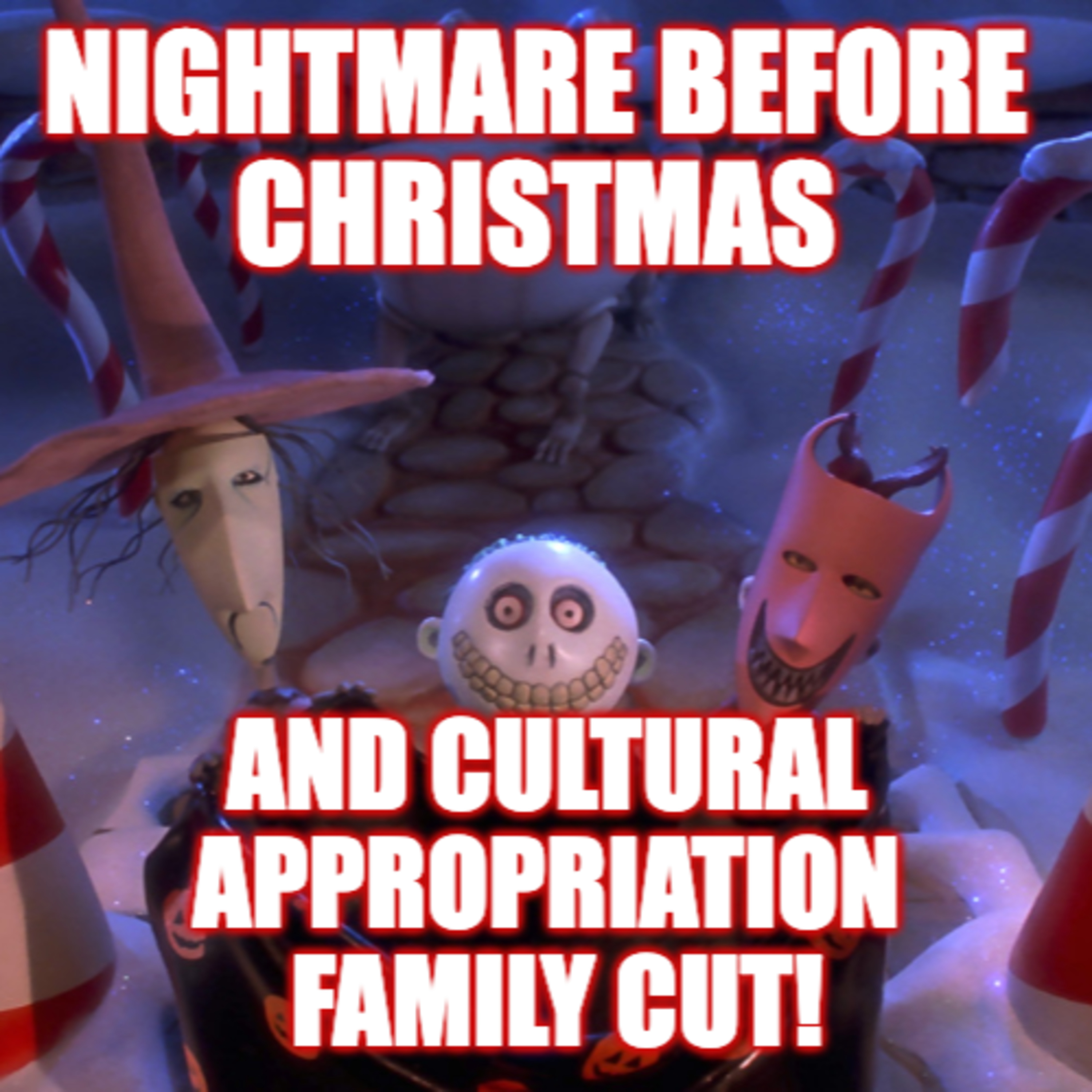 The Nightmare Before Christmas is about Cultural Appropriation: Family Friendly Cut episode artwork