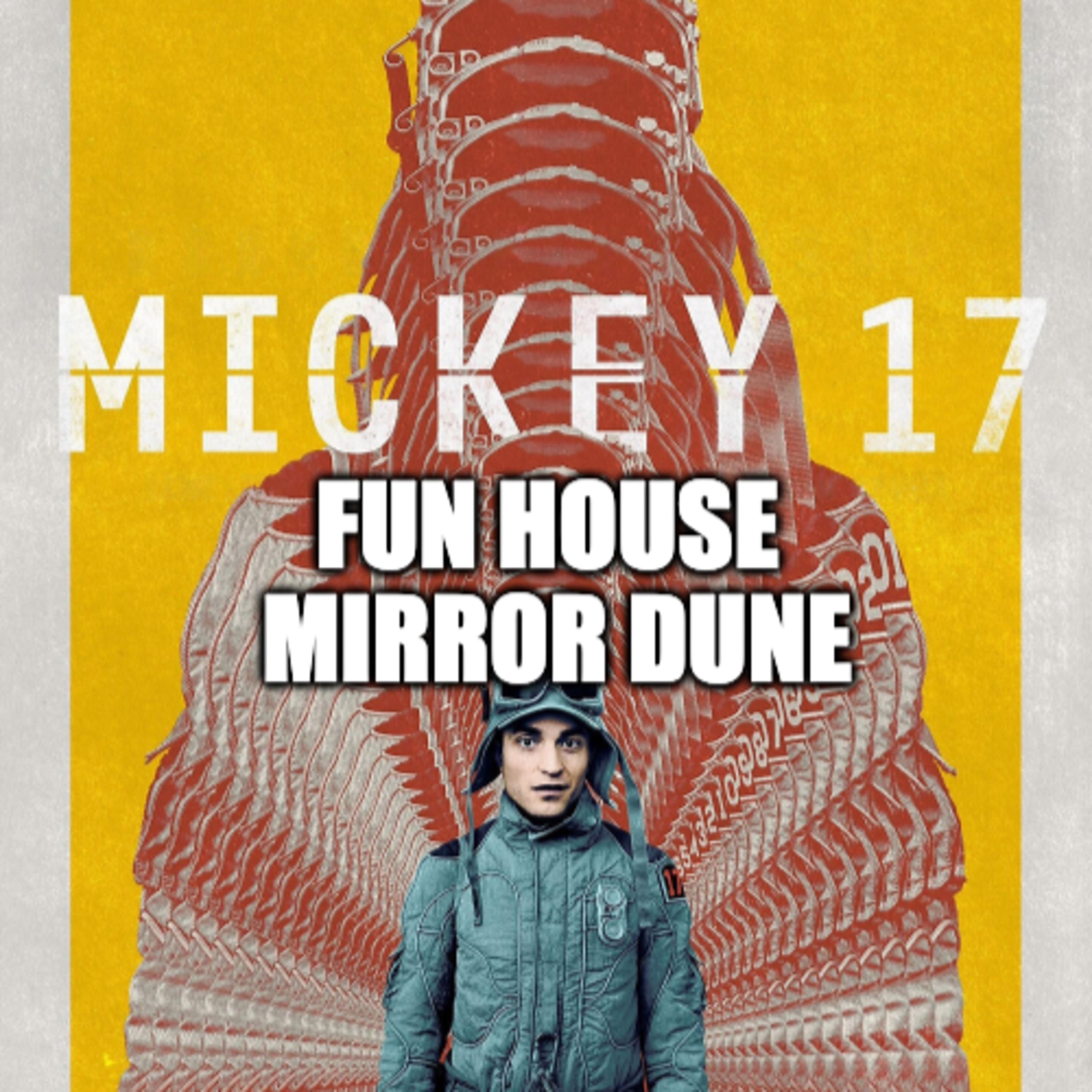 Mickey 17 Is Fun House Mirror Dune: My thoughts; Almost as good as Snowpiercer. episode artwork