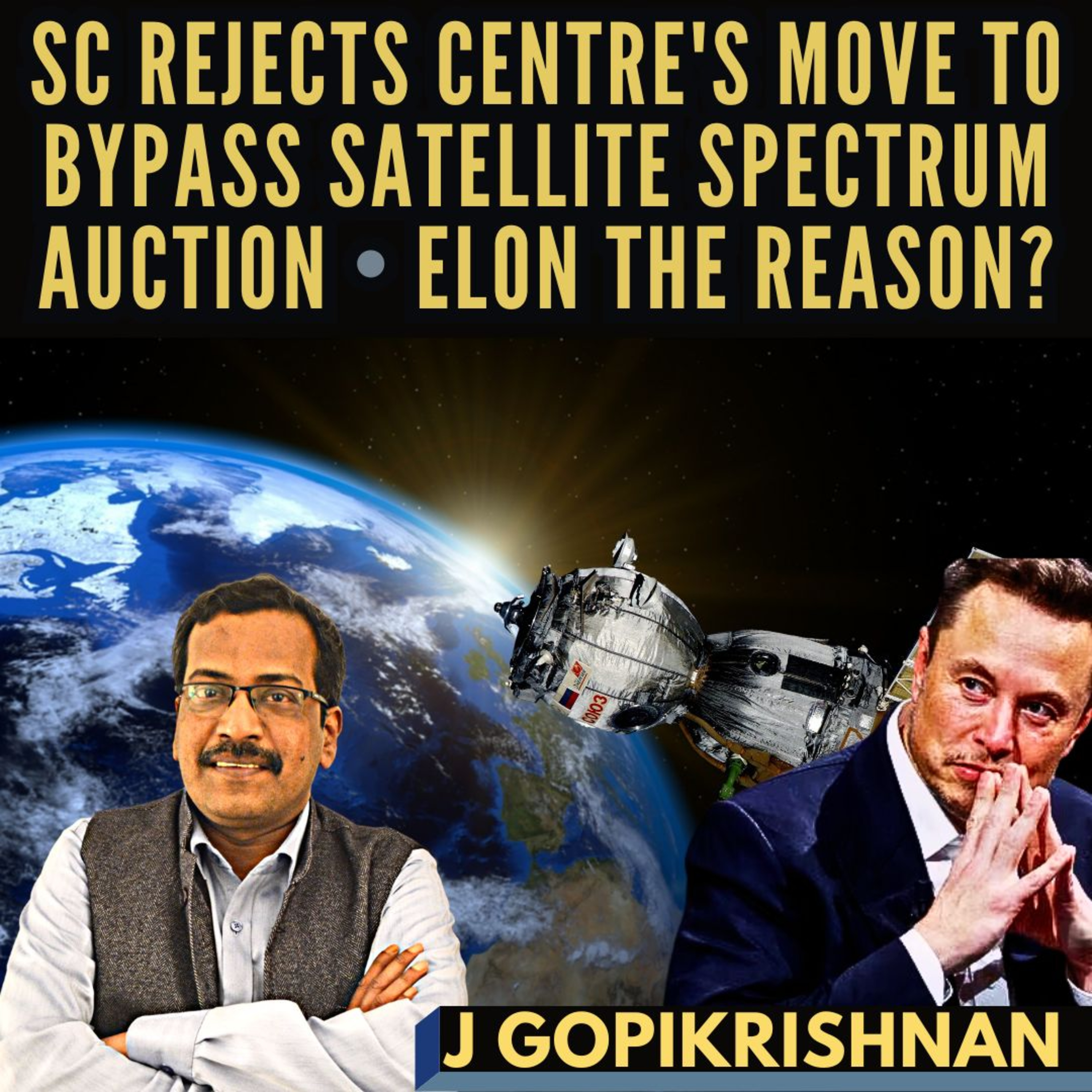 SC rejects Centre's move to bypass Satellite Spectrum Auction • Elon the Reason? • J Gopikrishnan