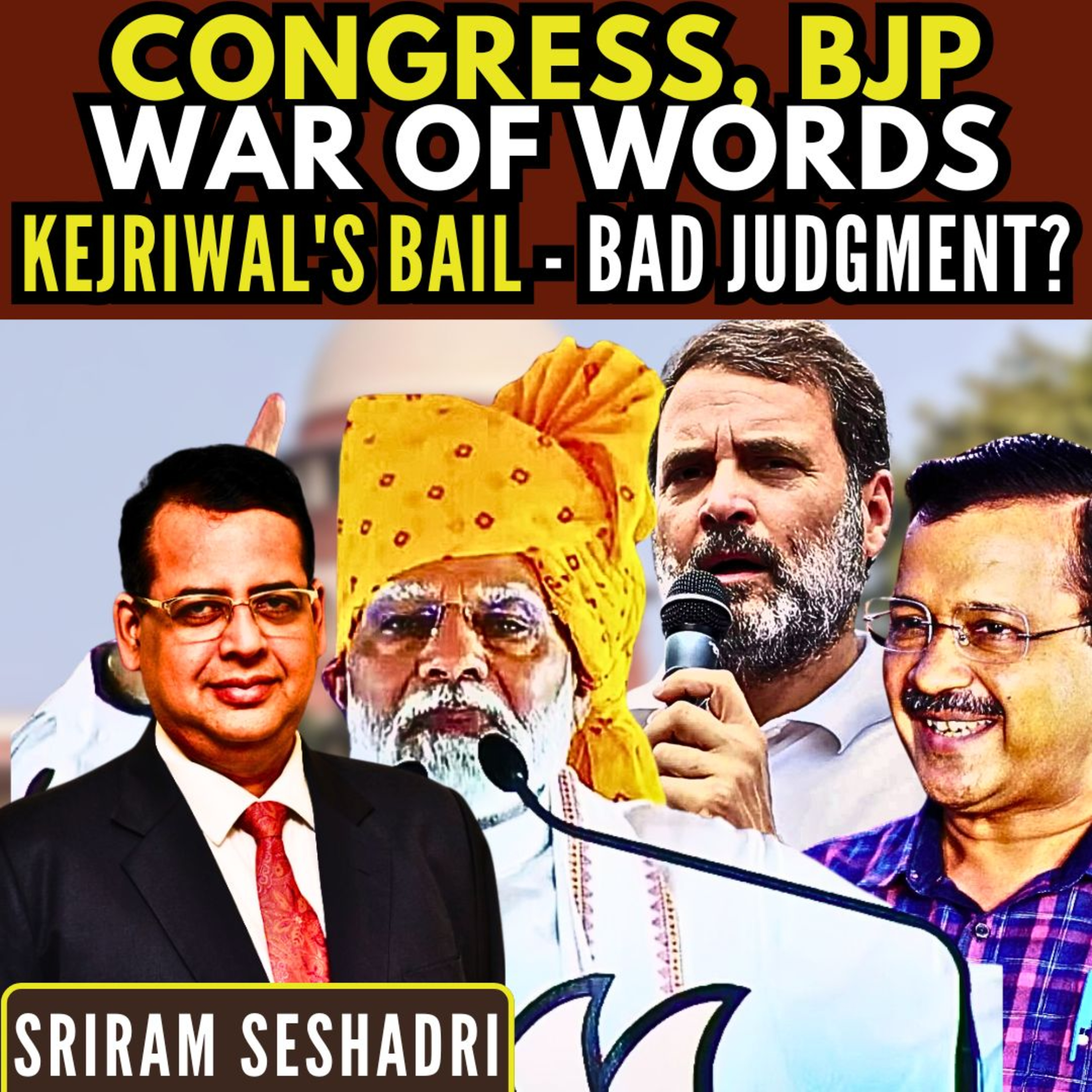 Congress, BJP War of Words - The Message Beneath • Kejriwal's Bail - Bad Judgment? • Sriram Seshadri