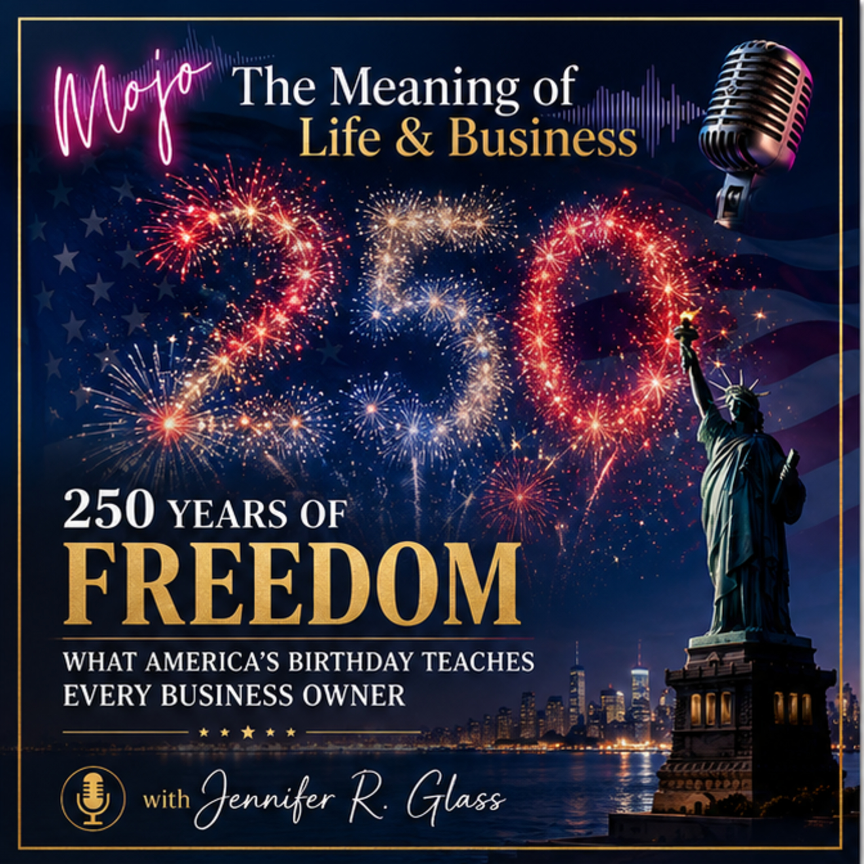 250 Years of Freedom: What America's Birthday Teaches Every Business Owner episode artwork