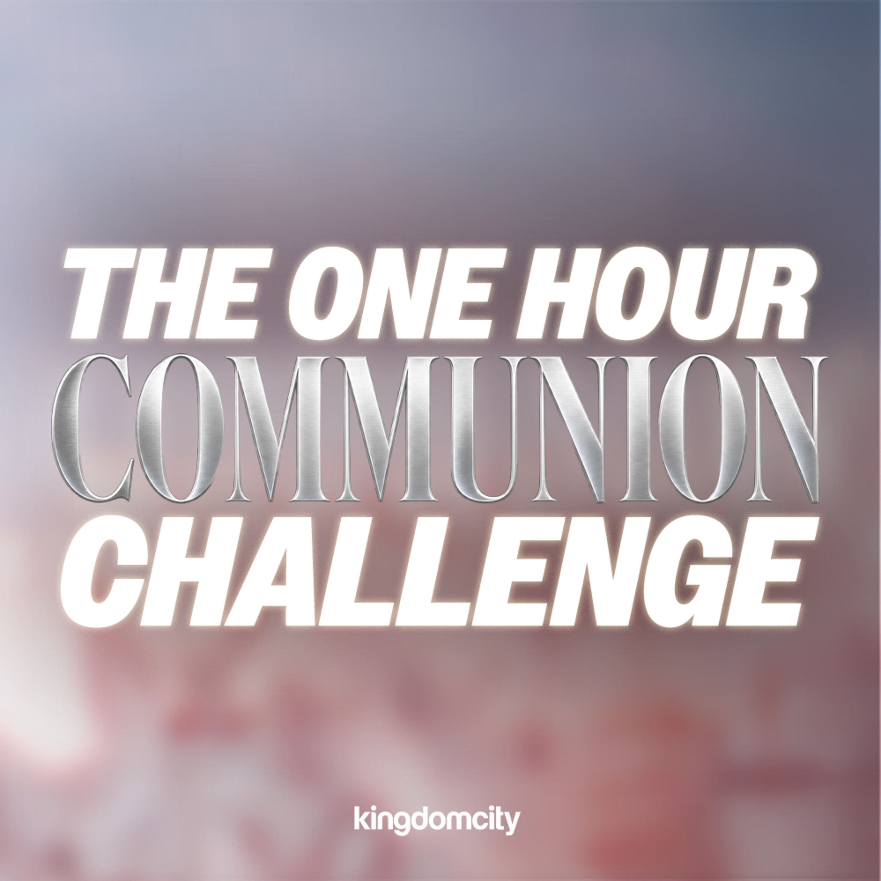 The One Hour Communion Challenge - Mark Varughese - 19 July 2026