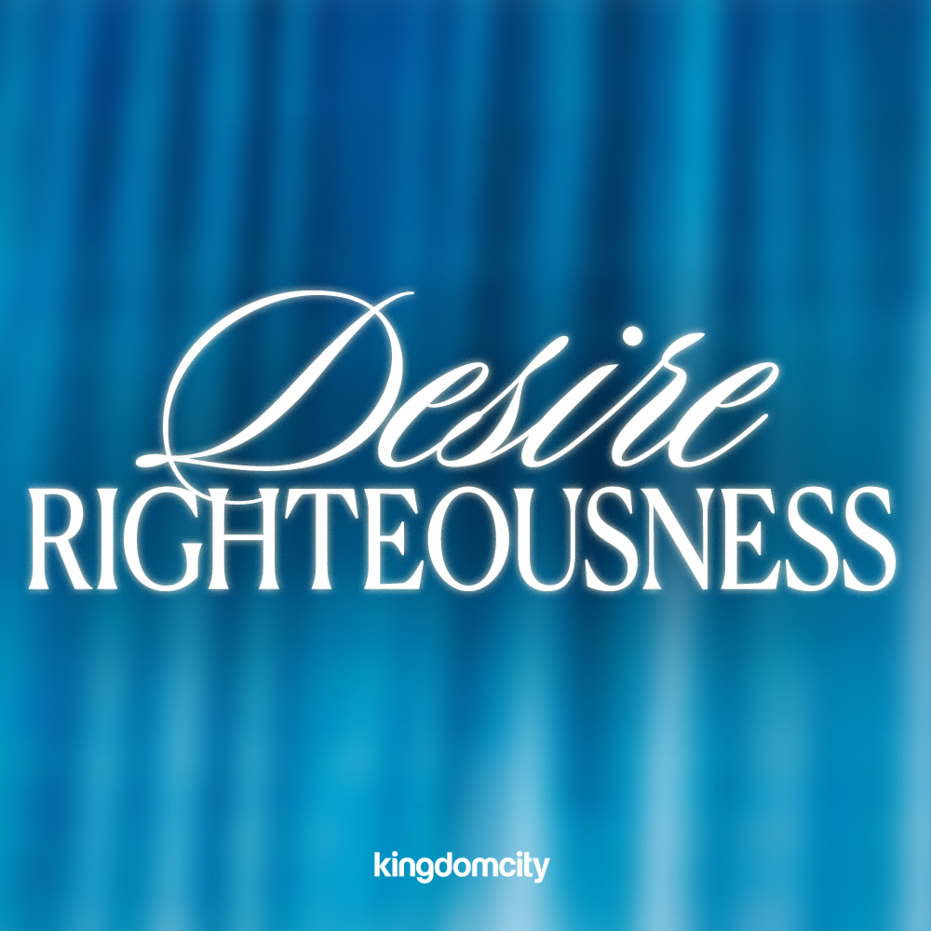 Desire Righteousness - Shane Willard - 02 August 2026