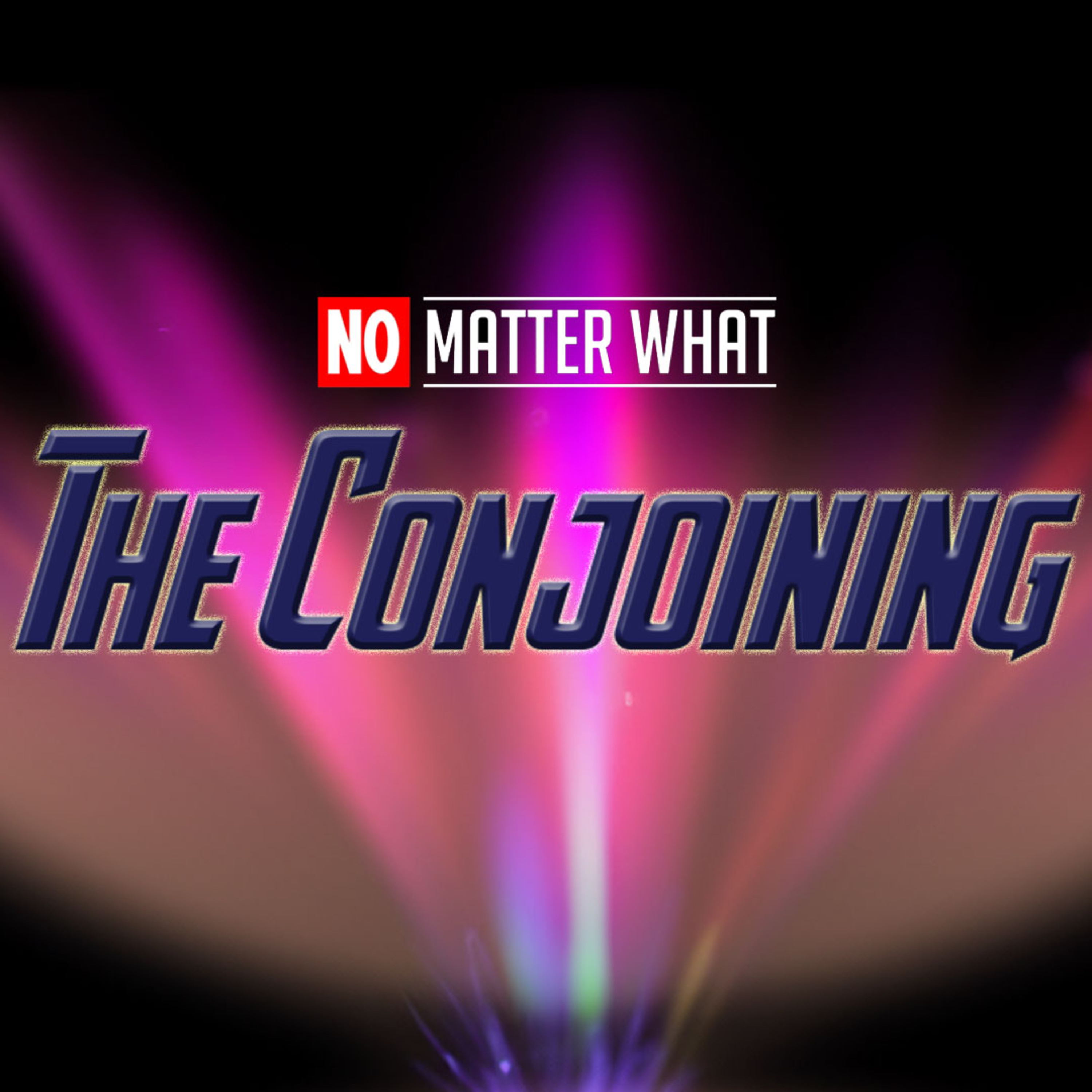 No Matter What - The Conjoining  episode artwork