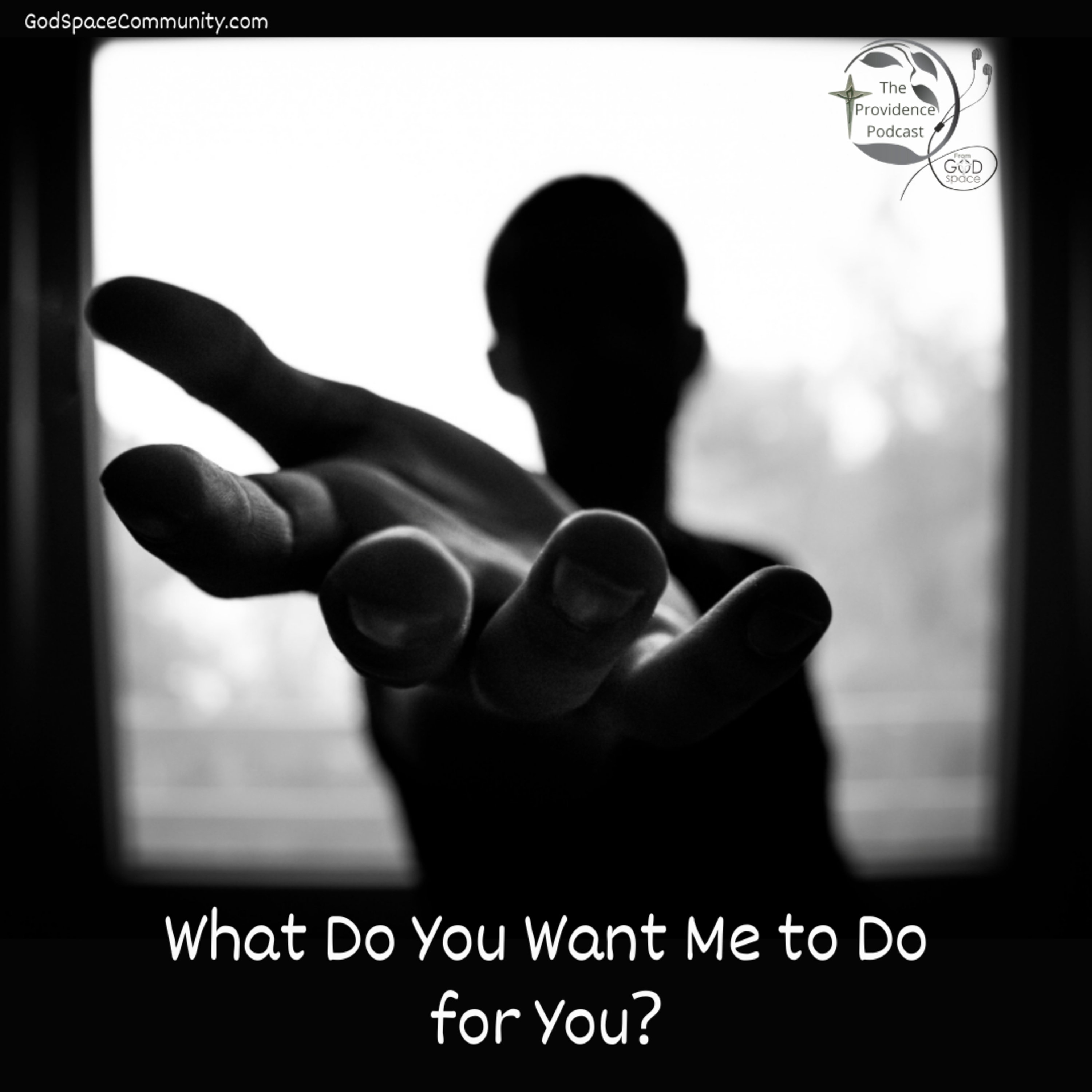 What Do You Want Me to Do for You?