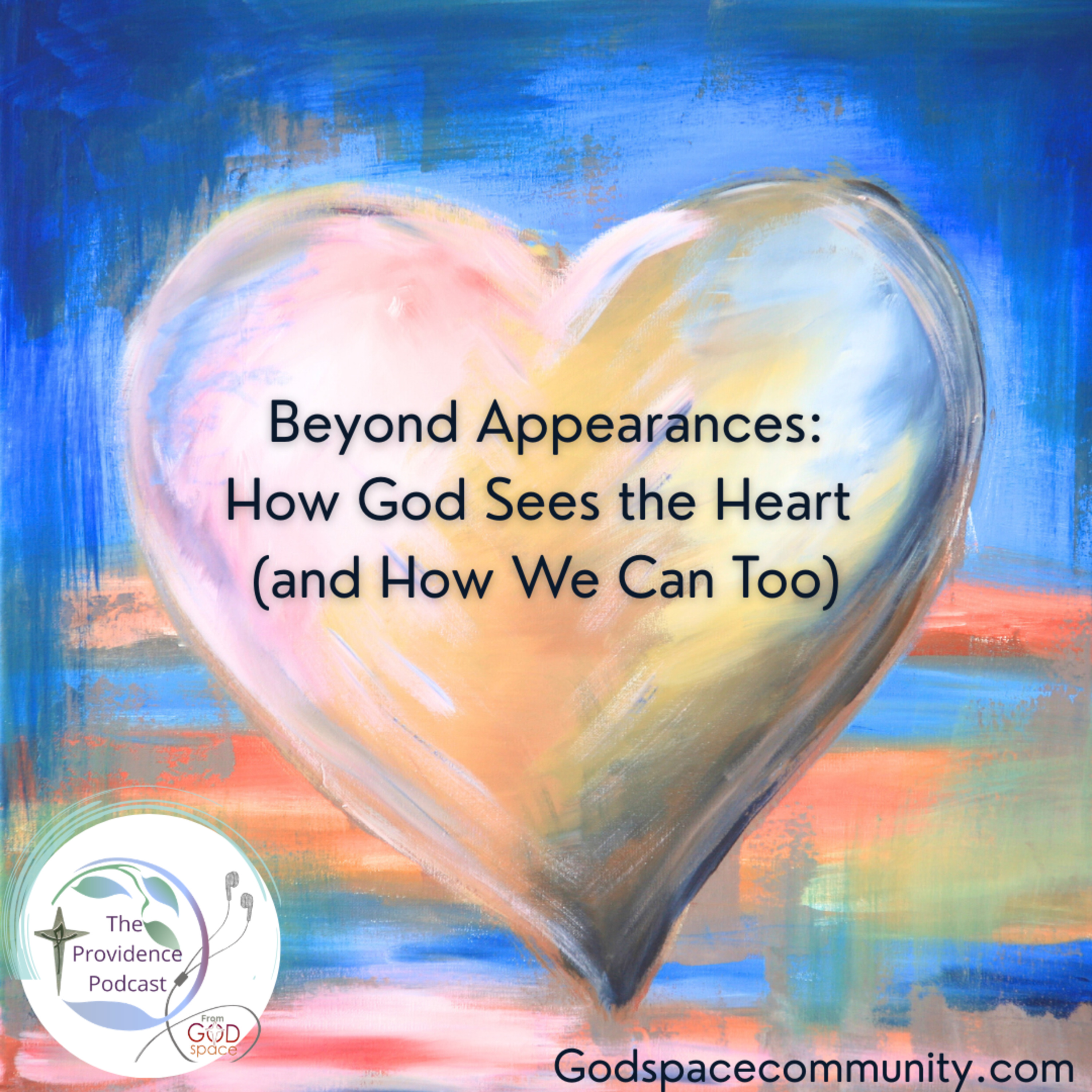 Beyond Appearances: How God Sees the Heart (and How We Can Too) episode artwork