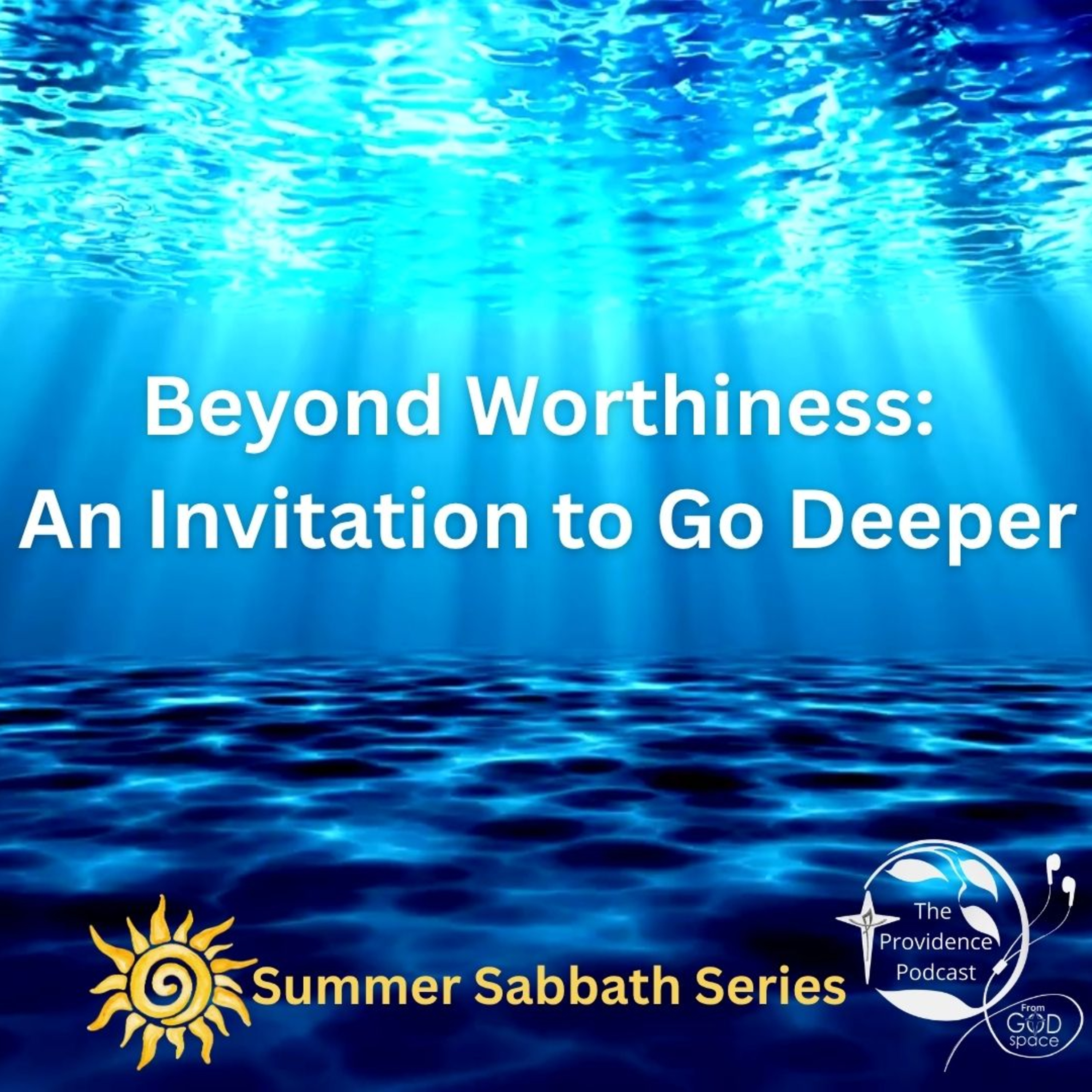 Beyond Worthiness: God's Invitation to Go Deeper | A Conversation with Providence Associates episode artwork