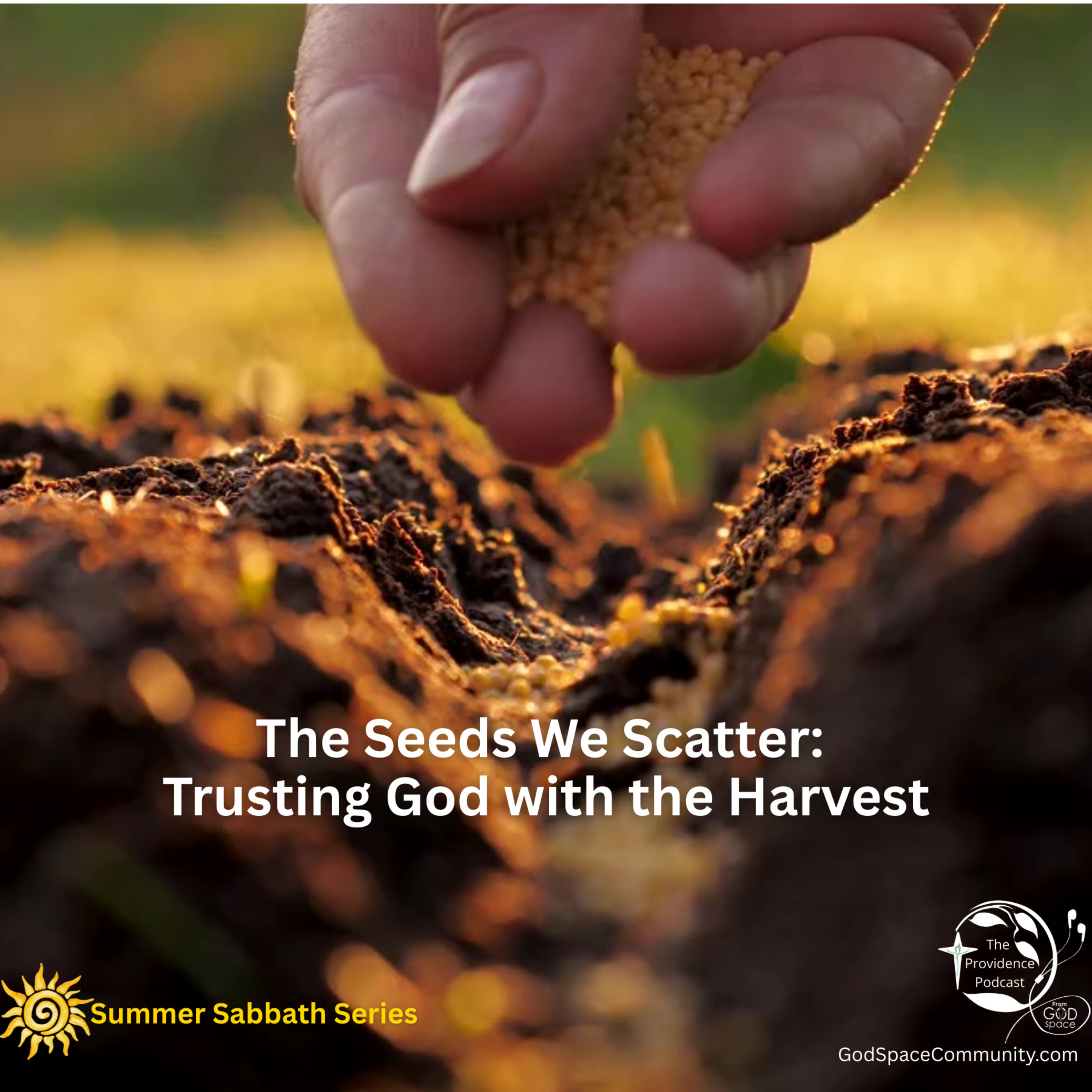 The Seeds We Scatter: Trusting God with the Harvest | Summer Sabbath Series episode artwork