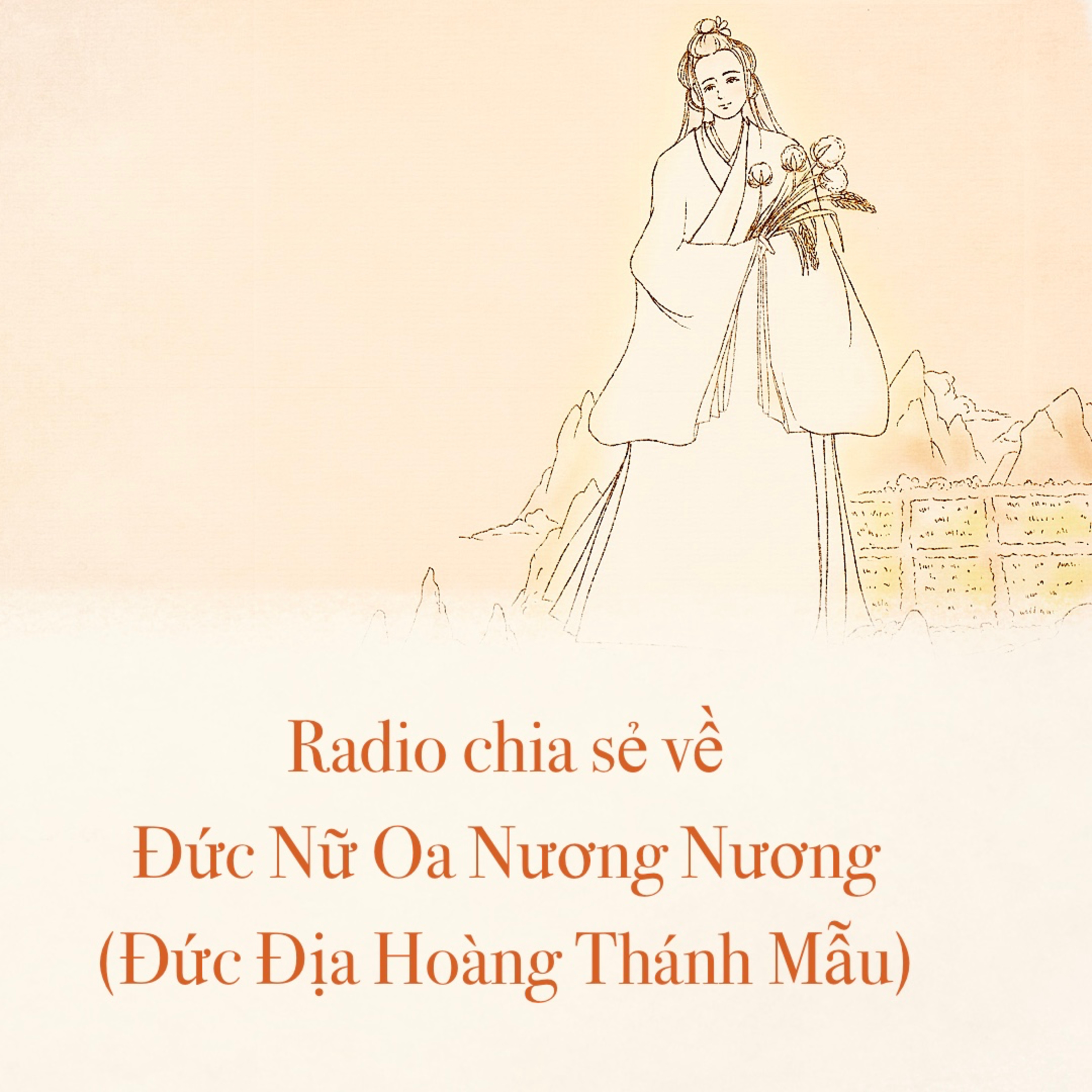 Radio chia sẻ về Đức Nữ Oa Nương Nương - Đức Địa Hoàng Thánh Mẫu
