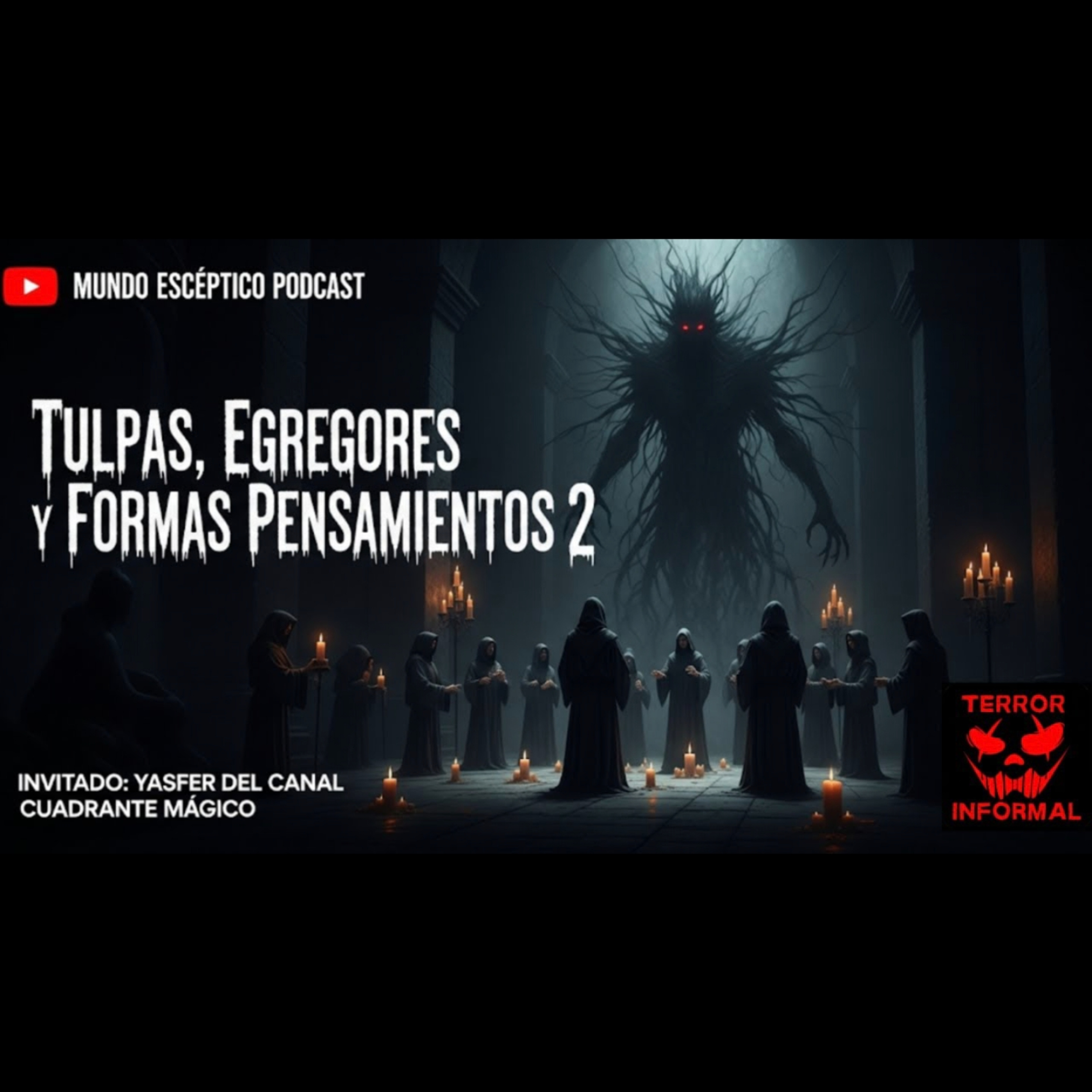 Terror Informal 103 - Tulpas, Egregores y Formas Pensamientos 2