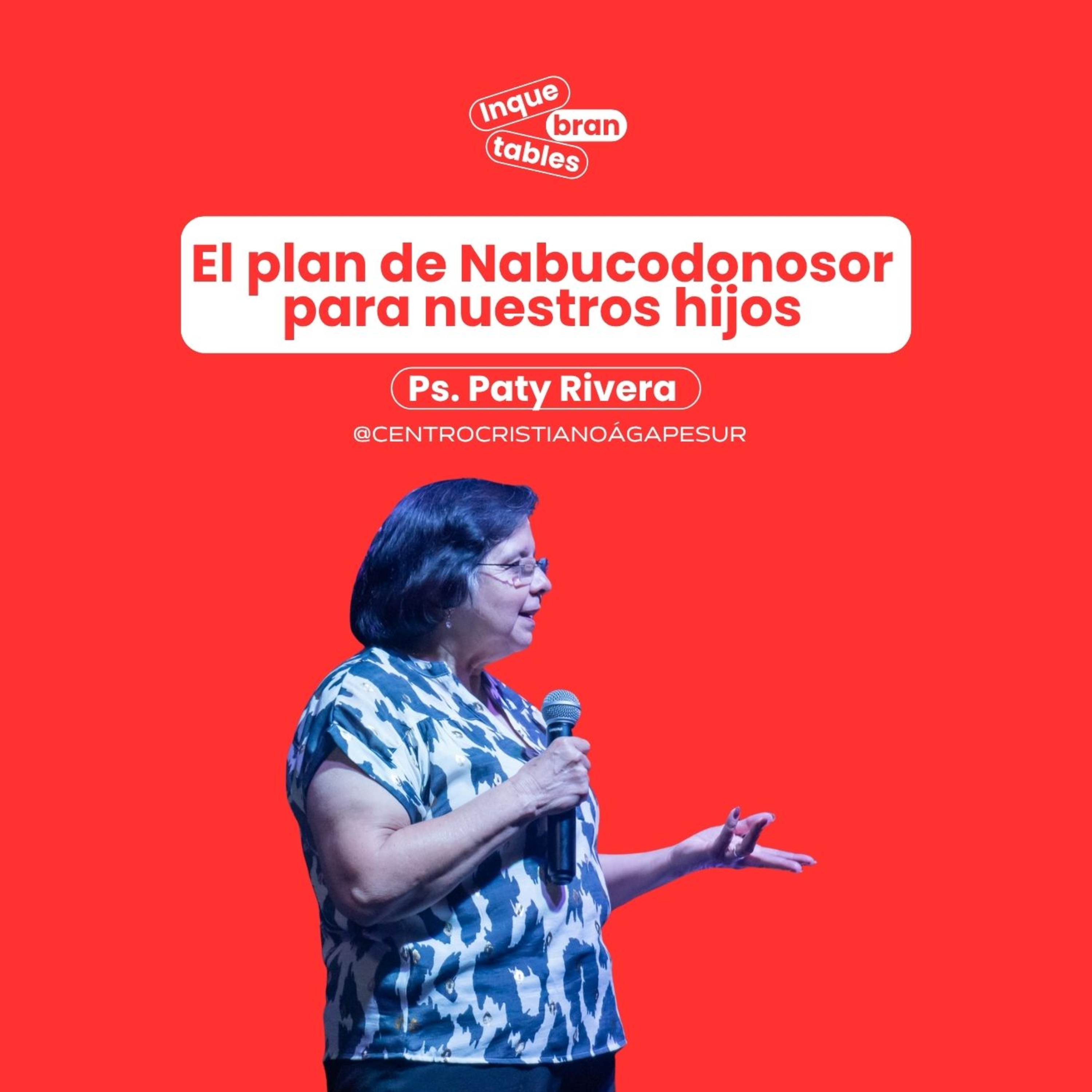 El plan de Nabucodonosor para nuestros hijos| Ps. Paty Rivera Inquebrantables 2025