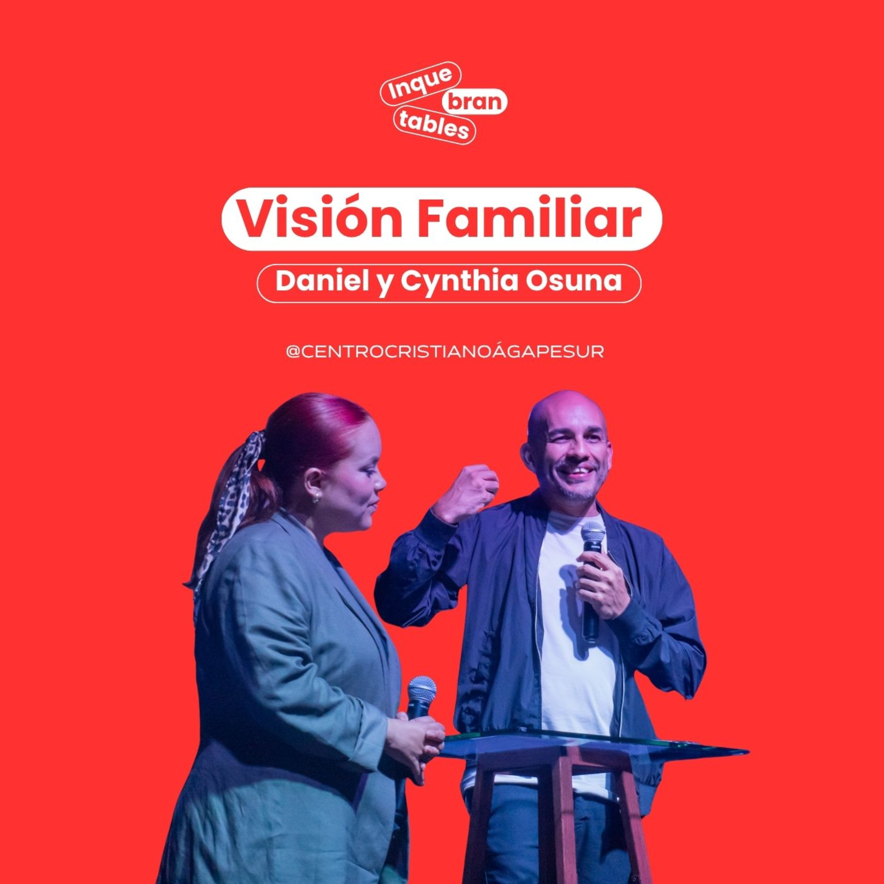 Visión familiar | Ps. Daniel y Cynthia Osuna | Inquebrantables 2025