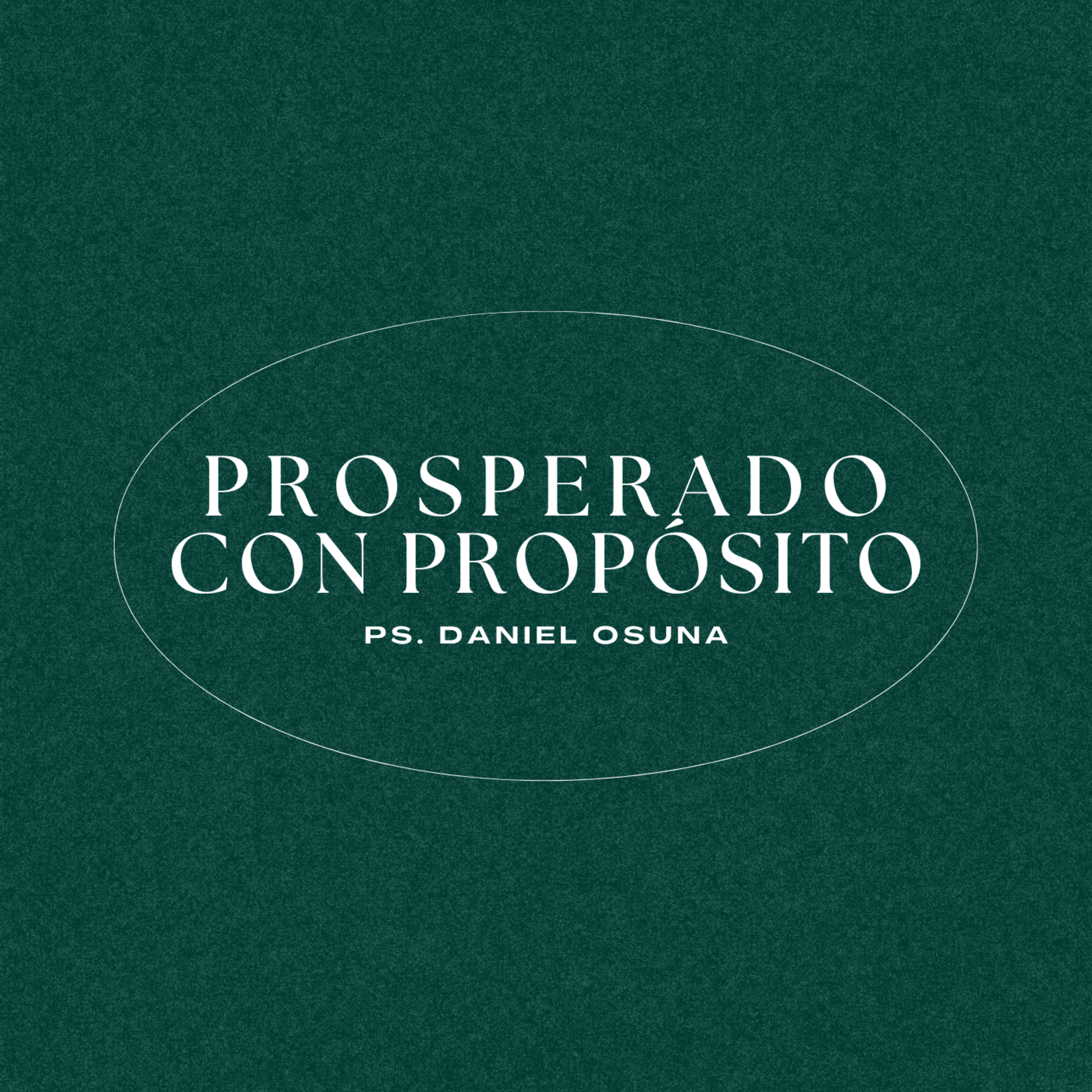 Prosperado con propósito | Ps. Daniel Osuna