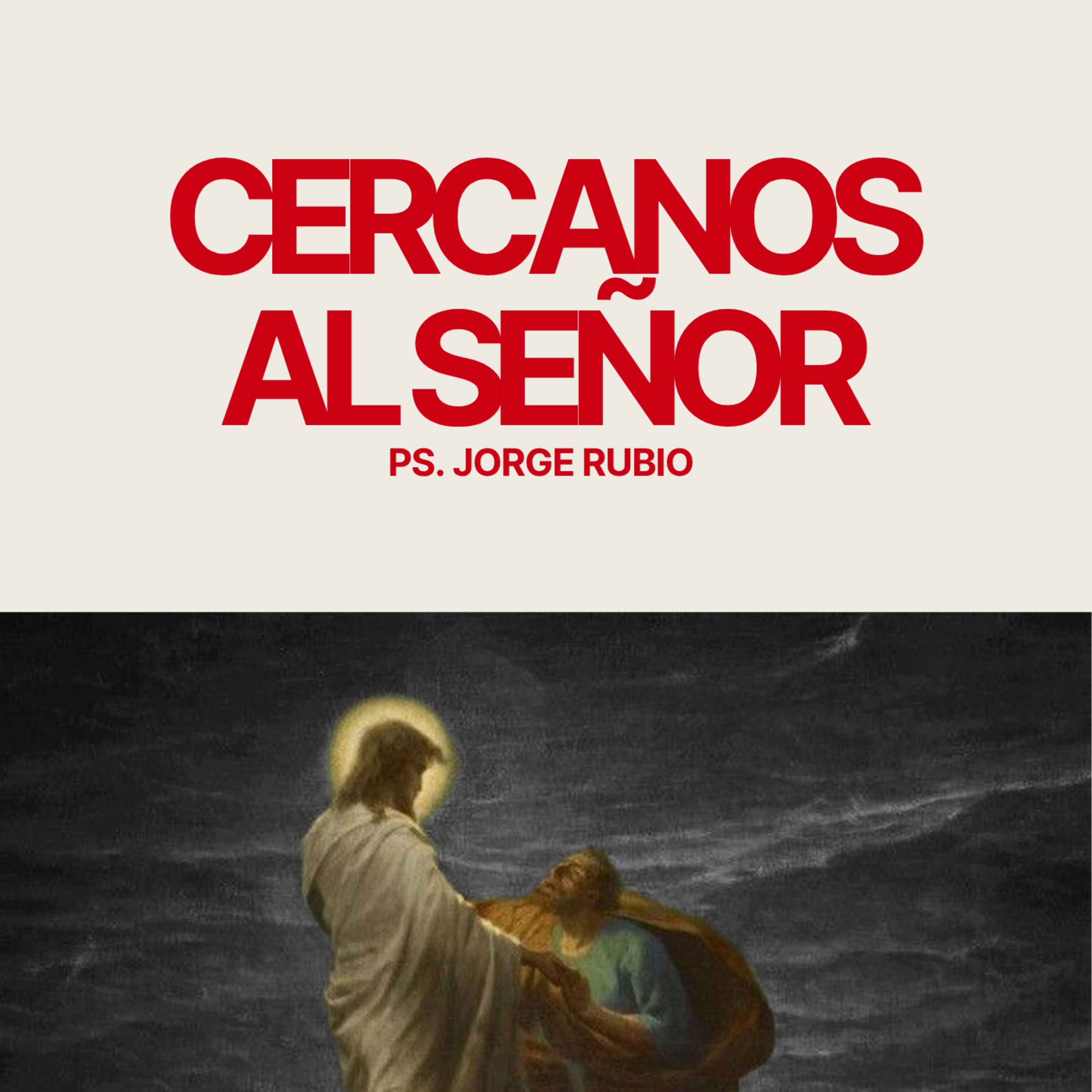 Cercanos al Señor | Ps. Jorge Rubio