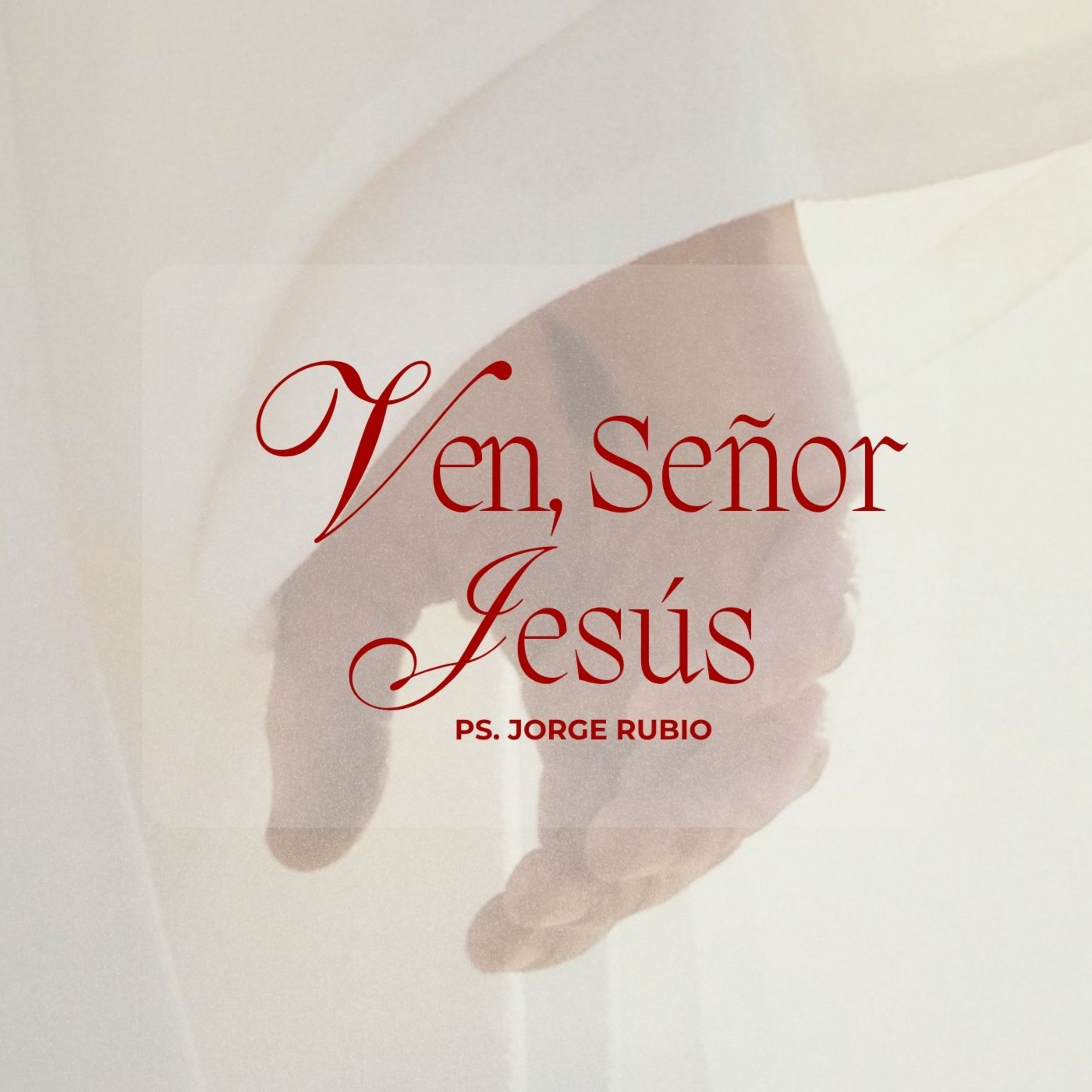 Ven, Señor Jesús | Ps. Jorge Rubio