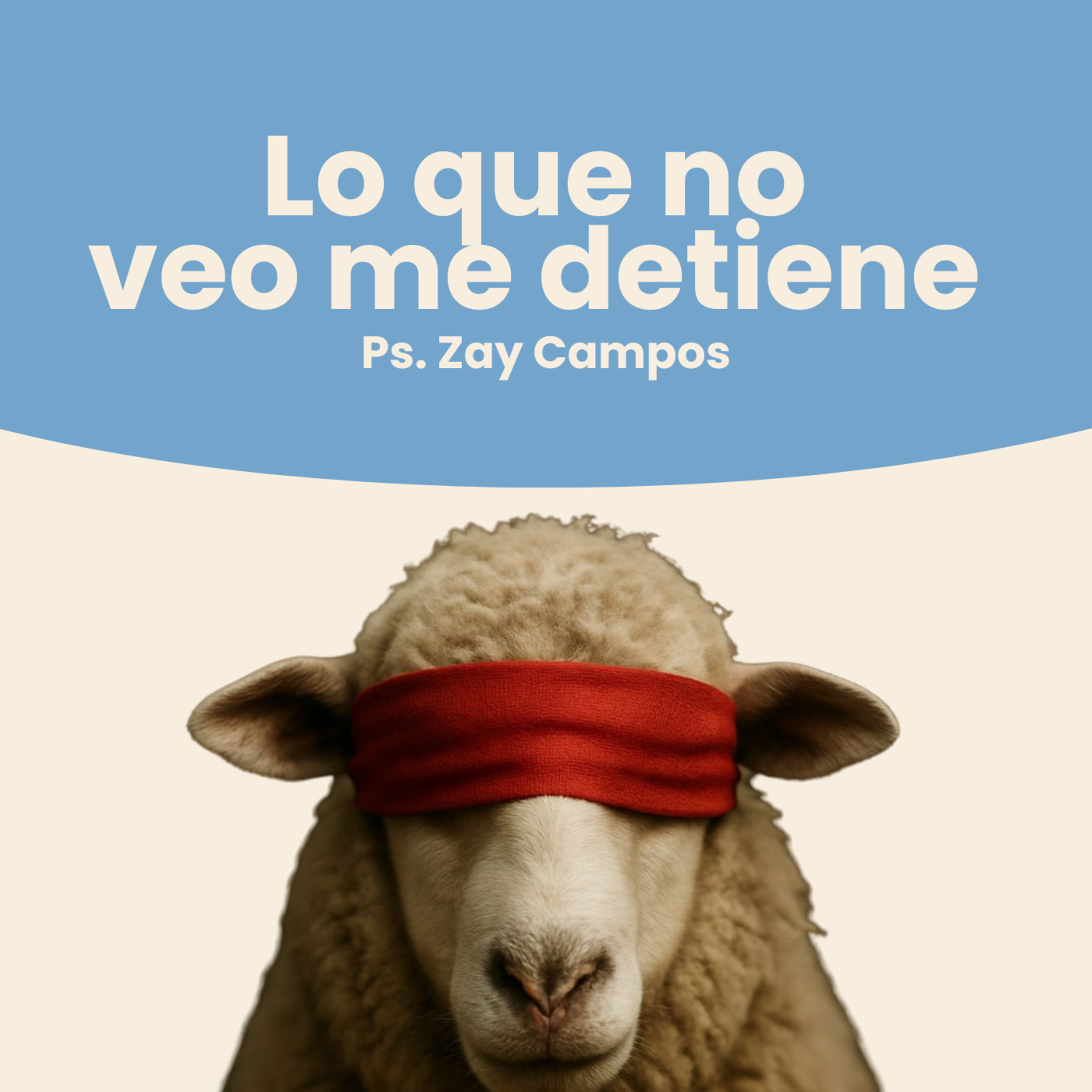 Lo que no veo me detiene | Ps. Zay Campos | 17 Agosto 2025