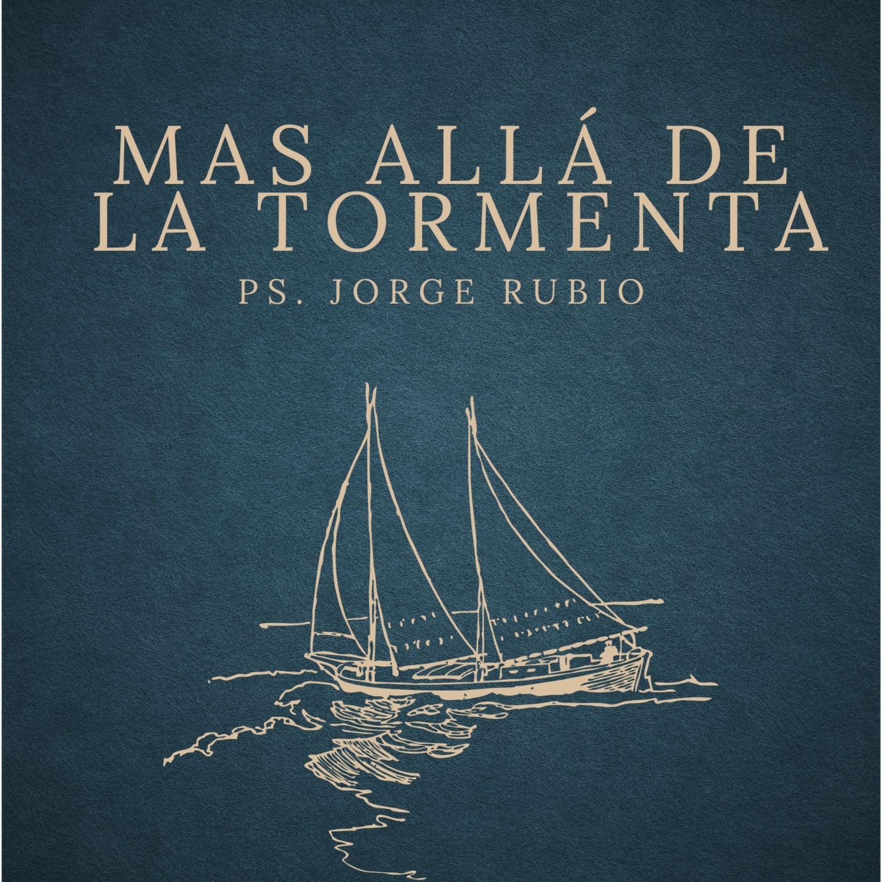 Mas allá de la tormenta | Ps. Jorge Rubio