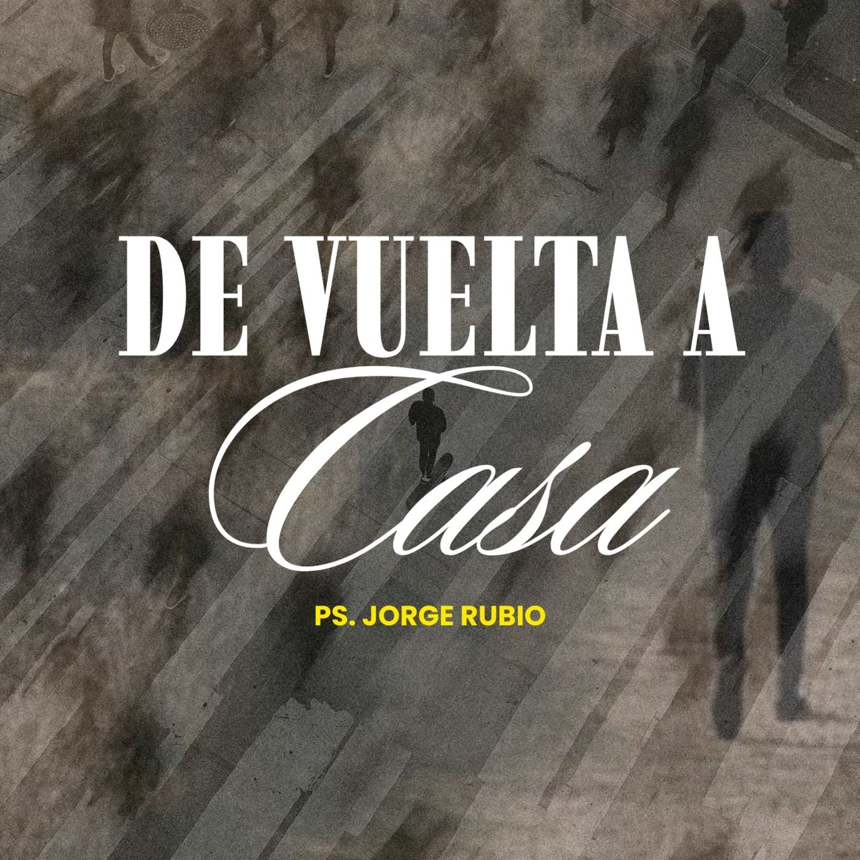 De vuelta a casa | Ps. Jorge Rubio