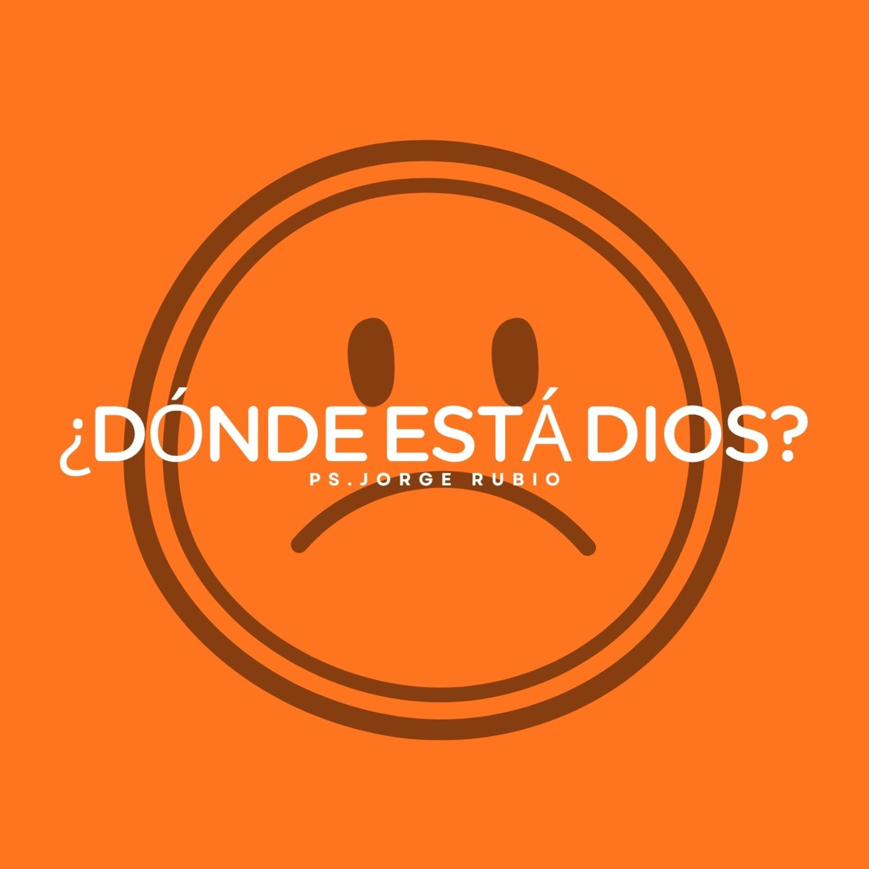 ¿Donde está Dios?:( | Ps. Jorge Rubio