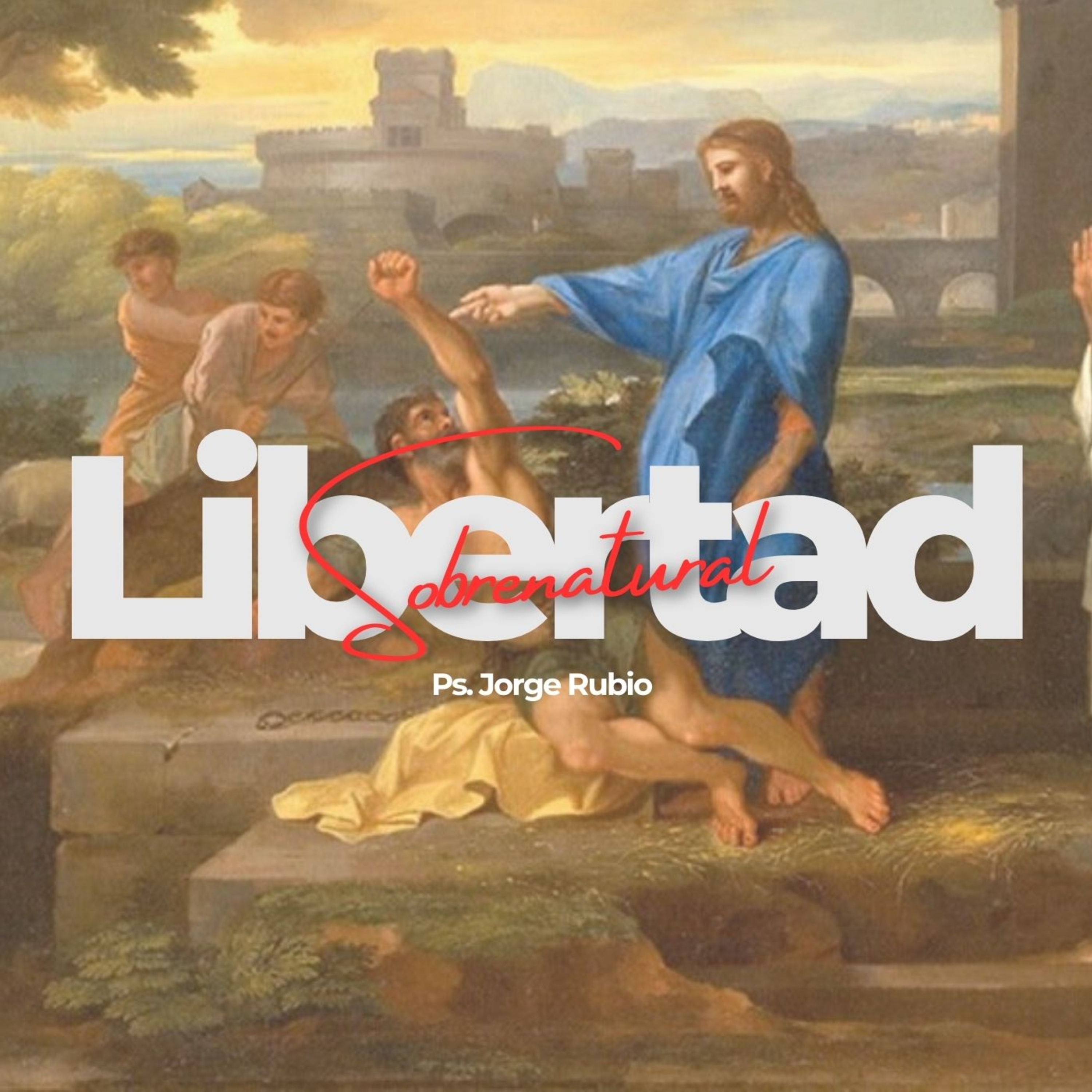 Libertad Sobrenatural | Ps. Jorge Rubio