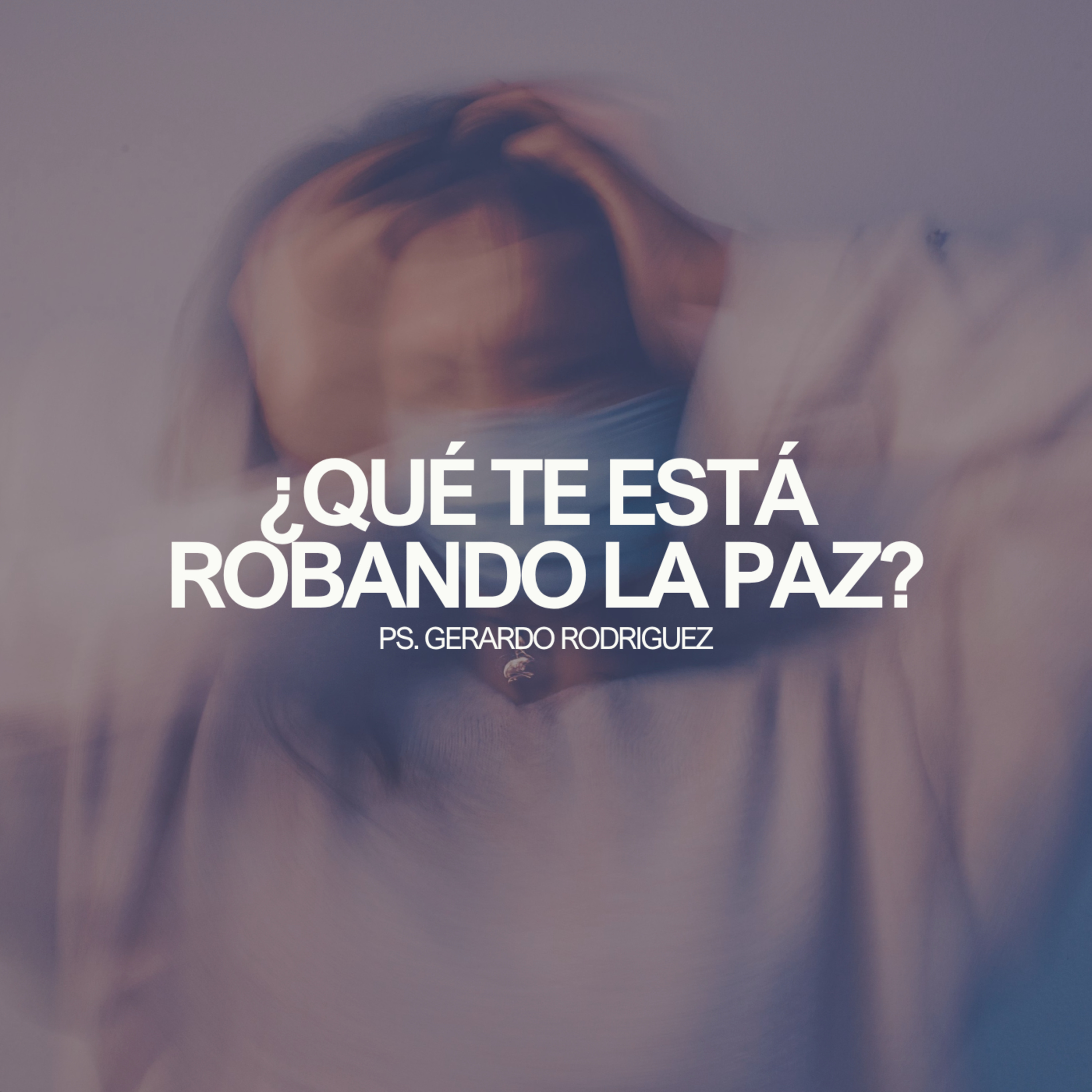 ¿Qué te está robando la paz? | Ps. Gerardo Rodriguez
