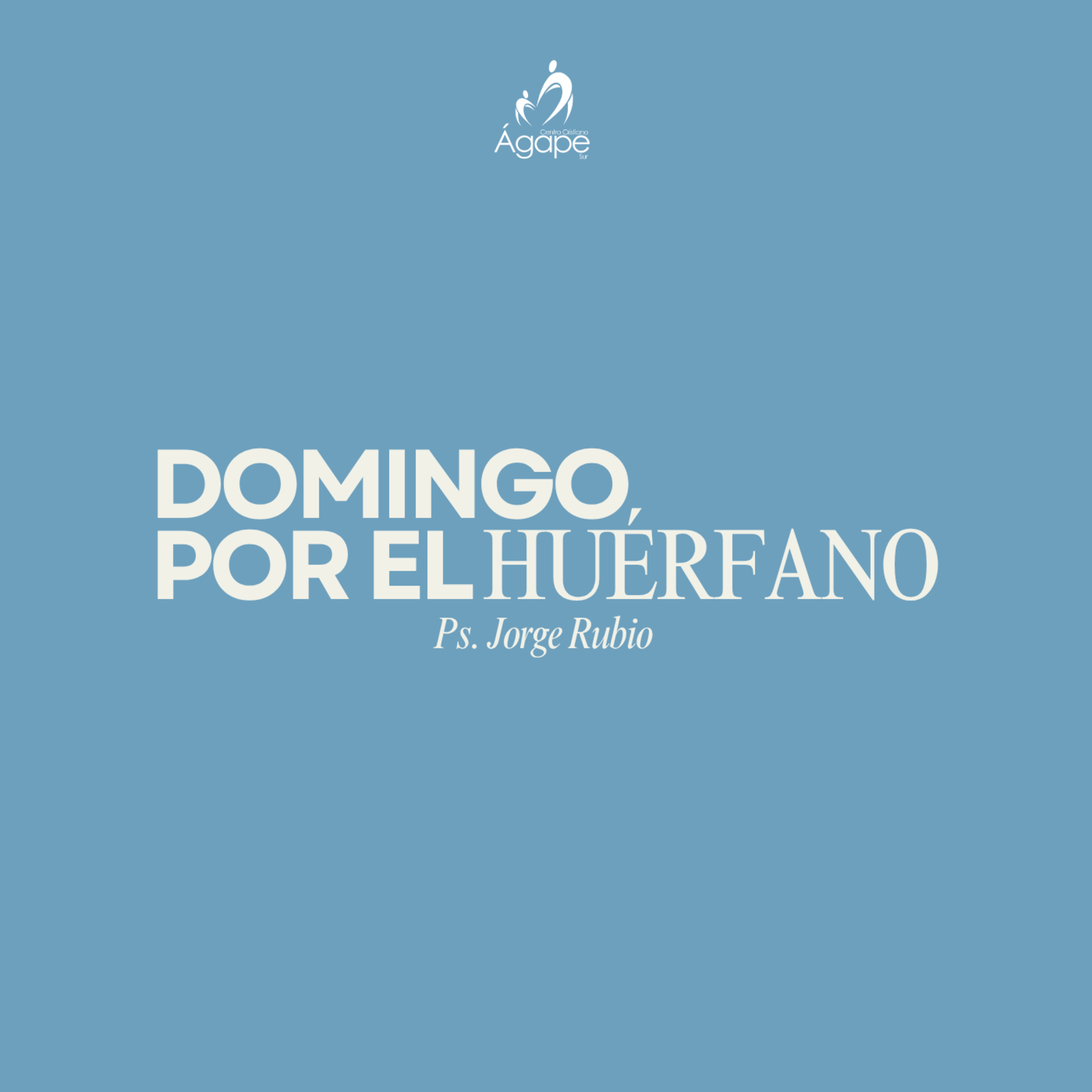 Domingo por el huérfano | Ps. Jorge Rubio