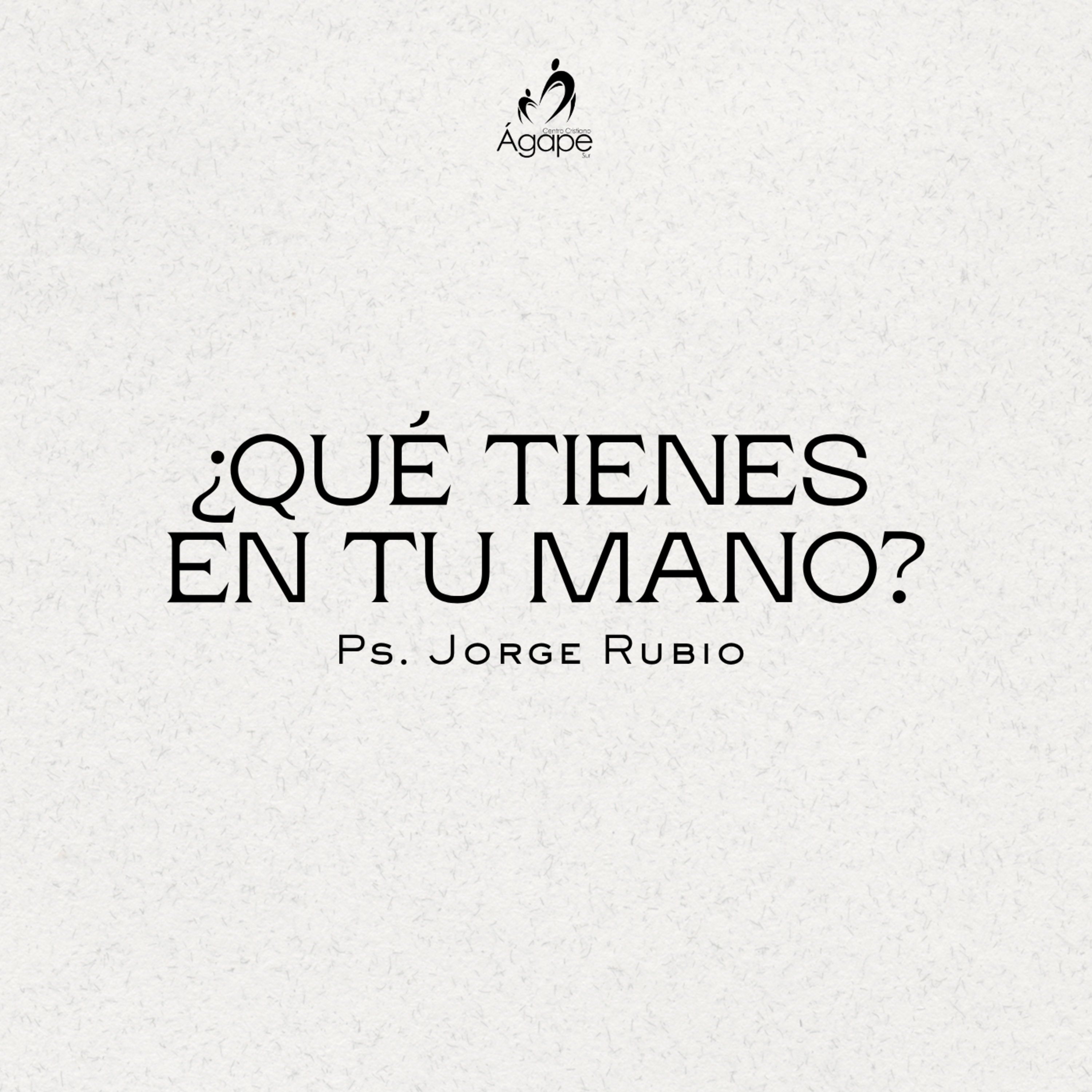 ¿Qué tienes en tu mano? - Ps. Jorge Rubio