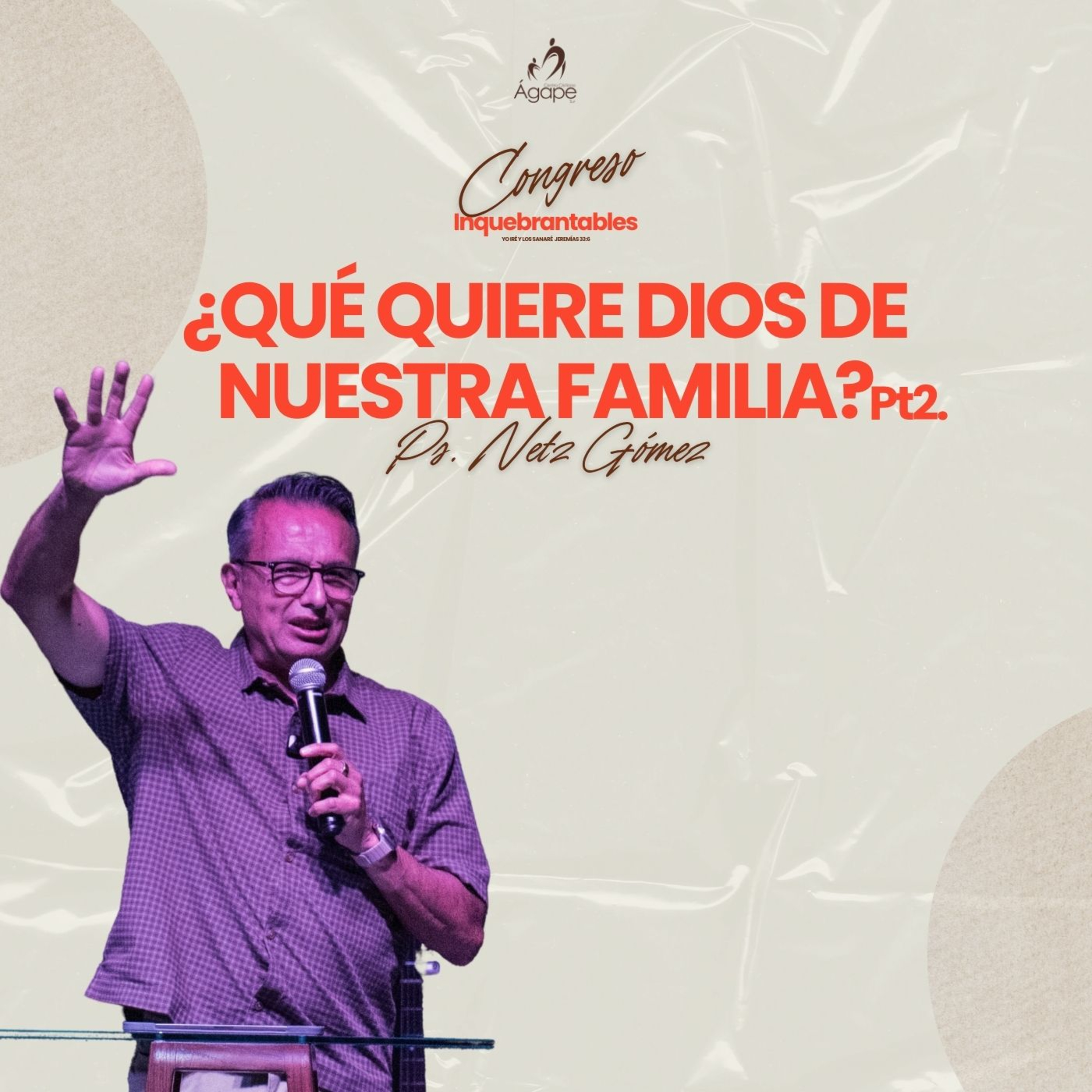 ¿Que quiere Dios de nuestra familia? pt. 2 | Ps. Netz Gómez | Inquebrantables 2026
