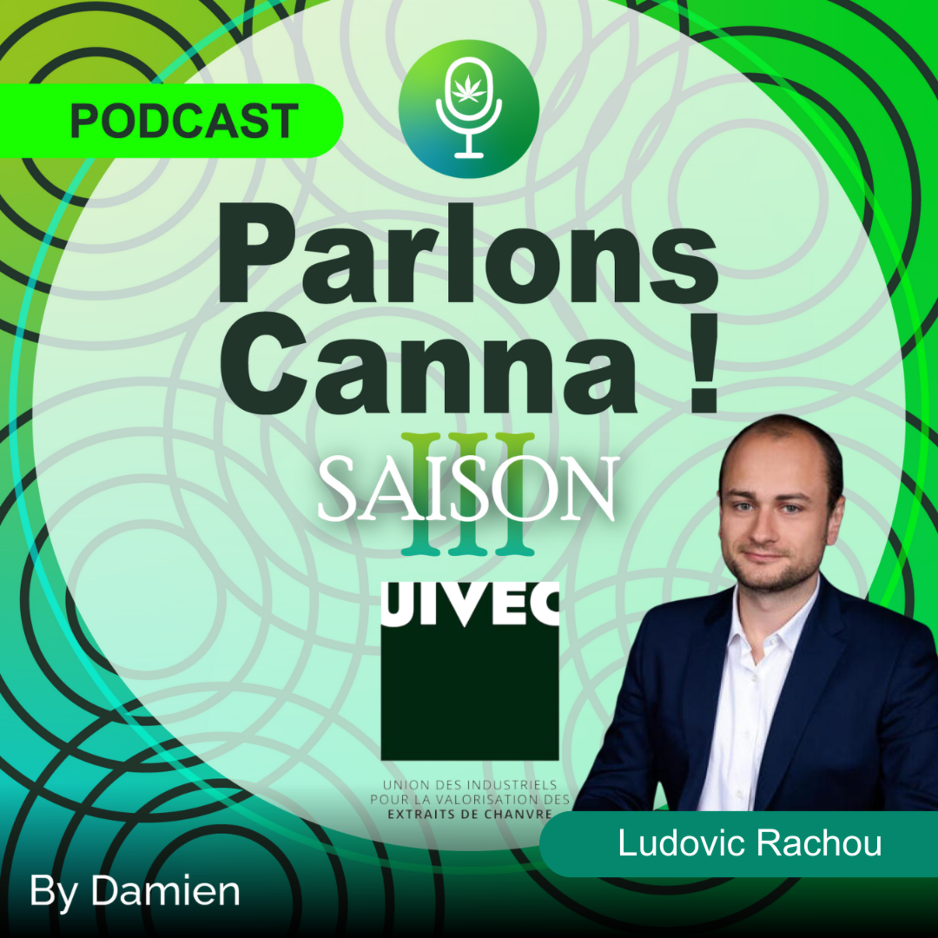 88/Le vrai challenge c’est d’être clair dans tout ce qu’on dit !- Ludovic Rachou- Président de l’L’Union des Industriels pour la valorisation des extraits de chanvre (UIVEC)