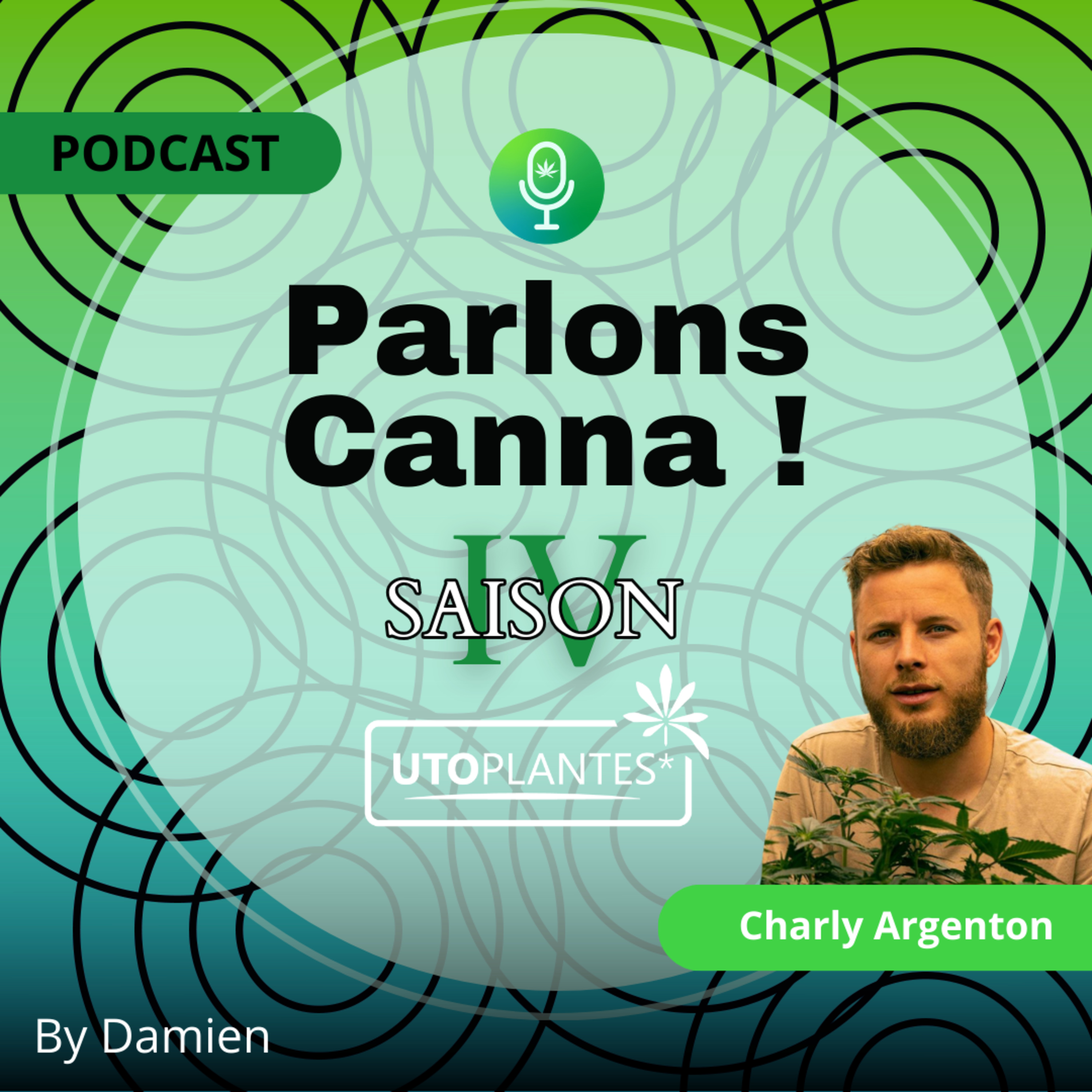 118/Le CBD au naturel : entre passion et profession ! - Charly Argenton - Cofondateur Utoplantes