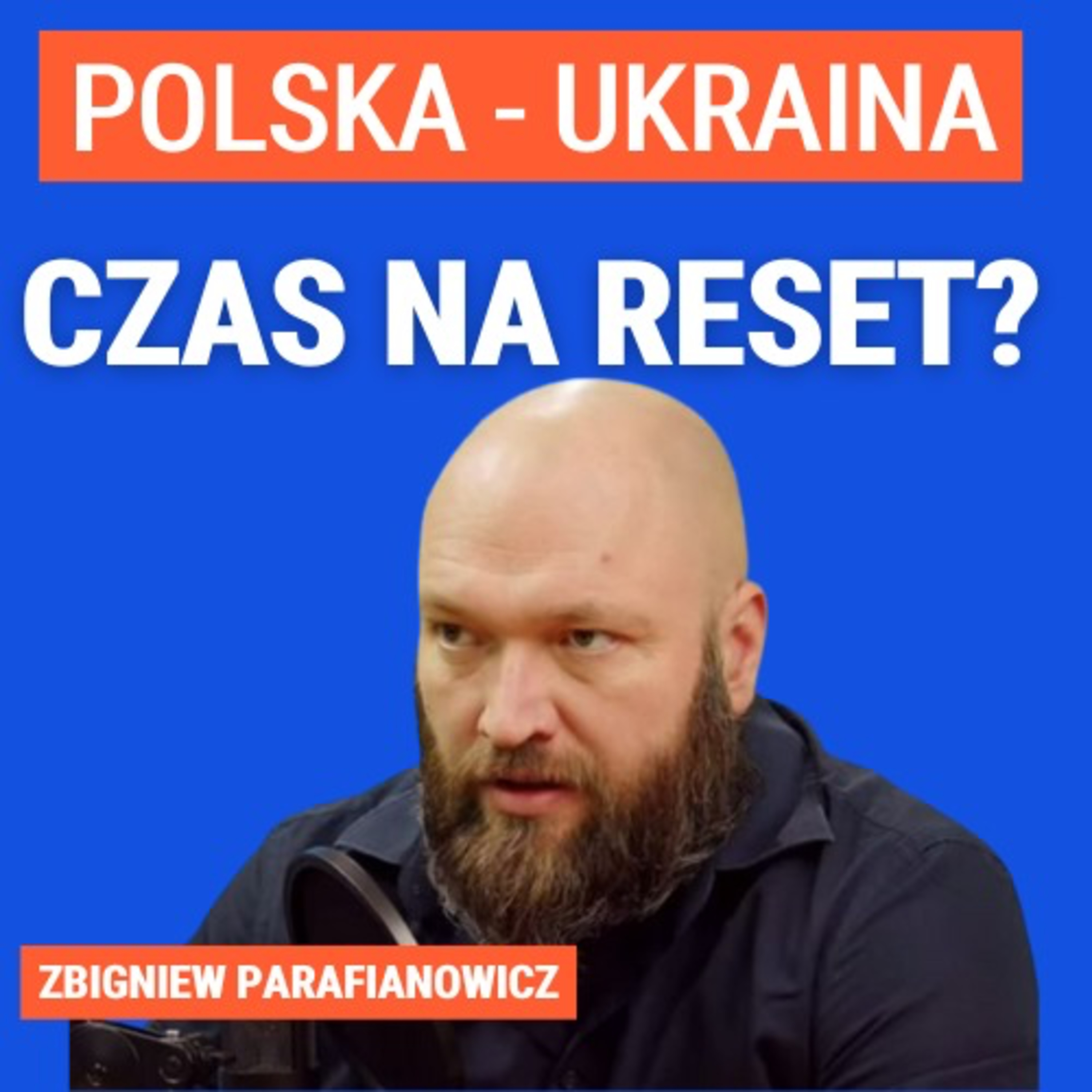 Zbigniew Parafianowicz: Czas na reset stosunków polsko-ukraińskich?